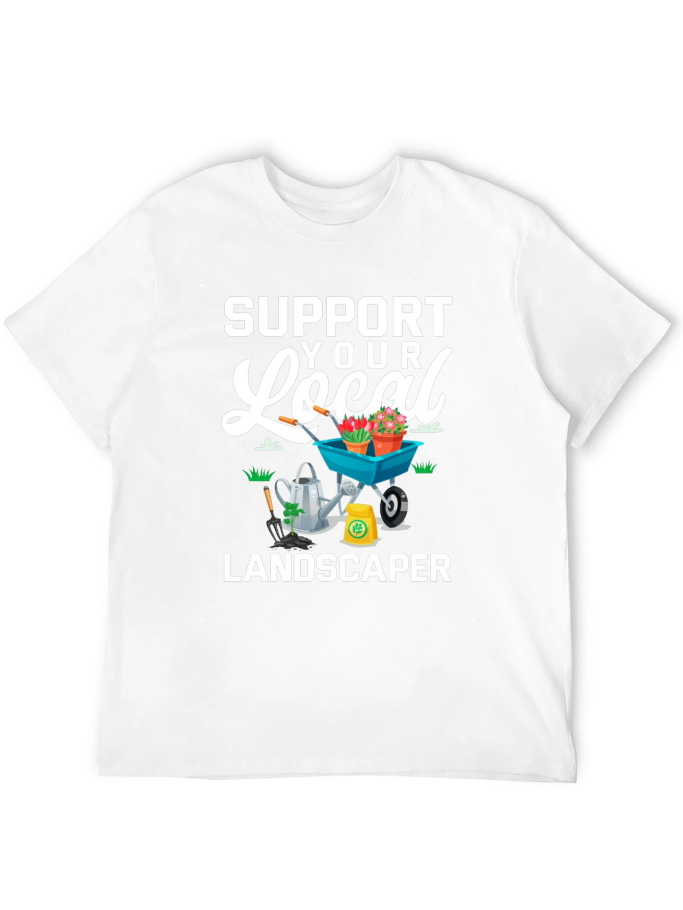 Support Your Local Landscaper Graphic Tee
