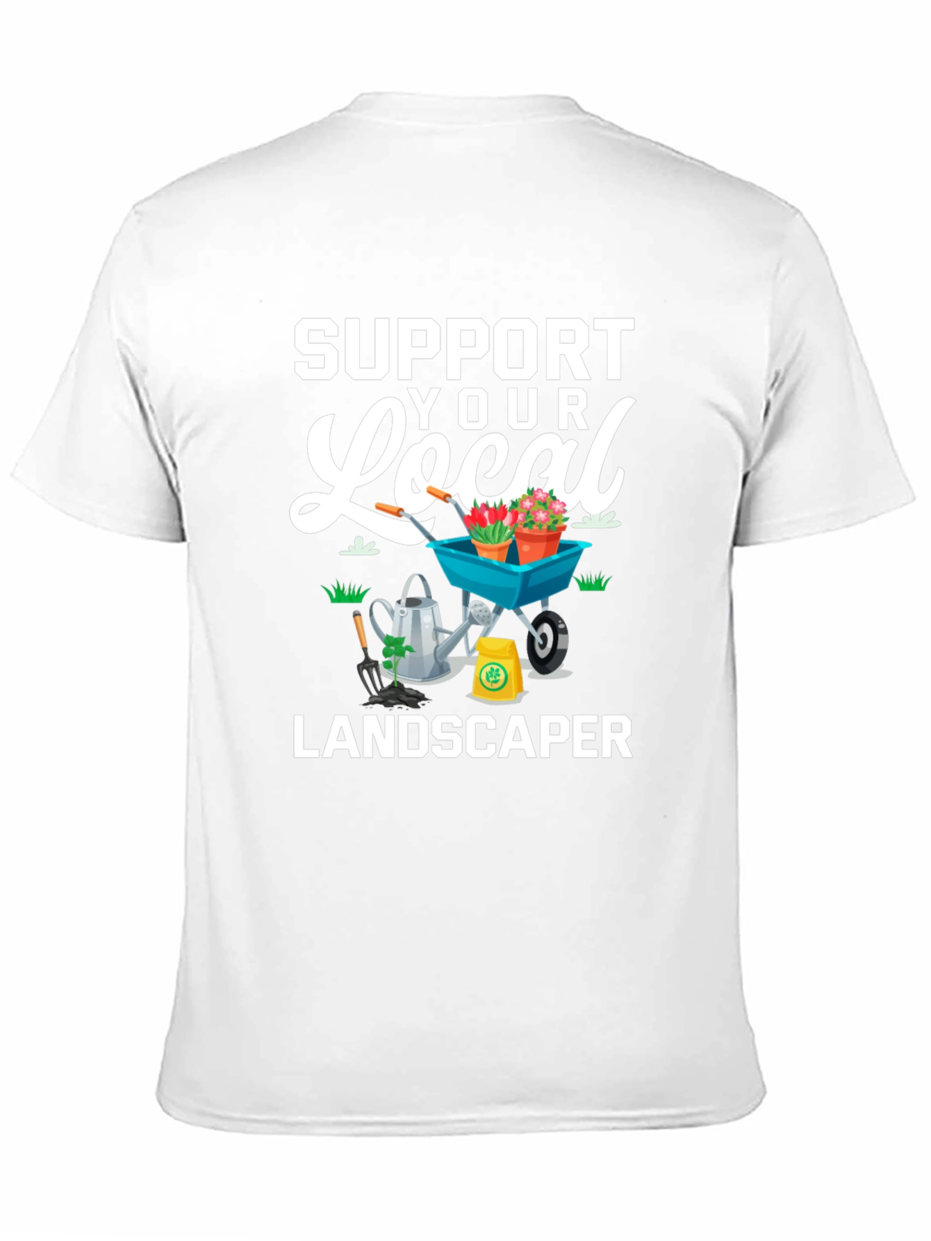Support Your Local Landscaper Graphic Tee