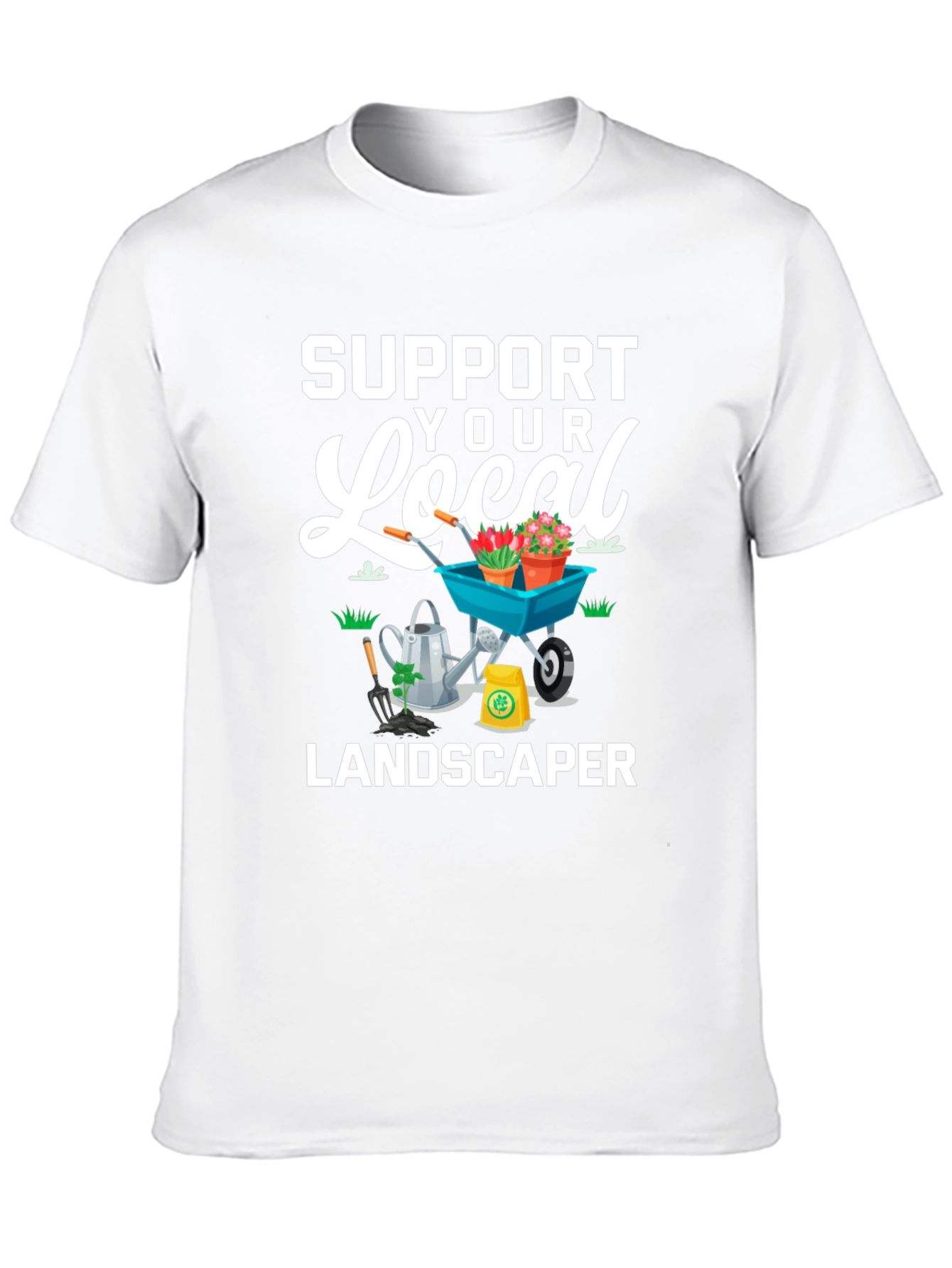 Support Your Local Landscaper Graphic Tee