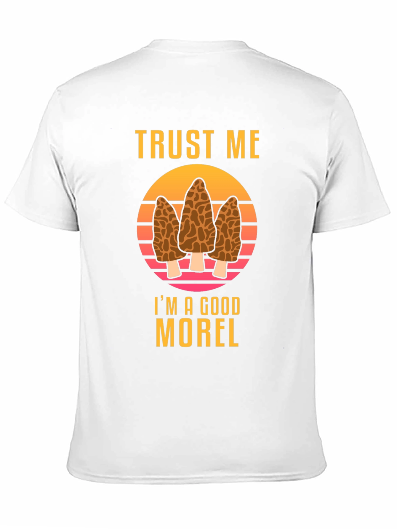 Trust Me Im A Good Morel T-Shirt