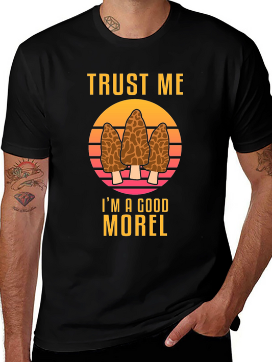 Trust Me Im A Good Morel T-Shirt