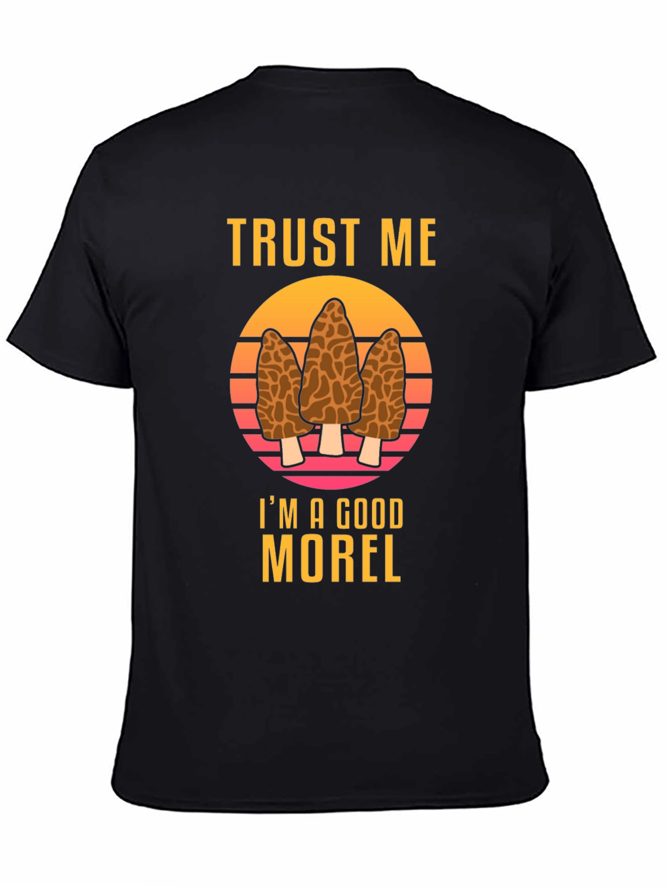 Trust Me Im A Good Morel T-Shirt