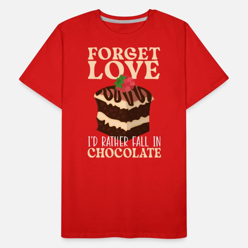 Forget Love I'd Rather Faill In Chocolate Cake