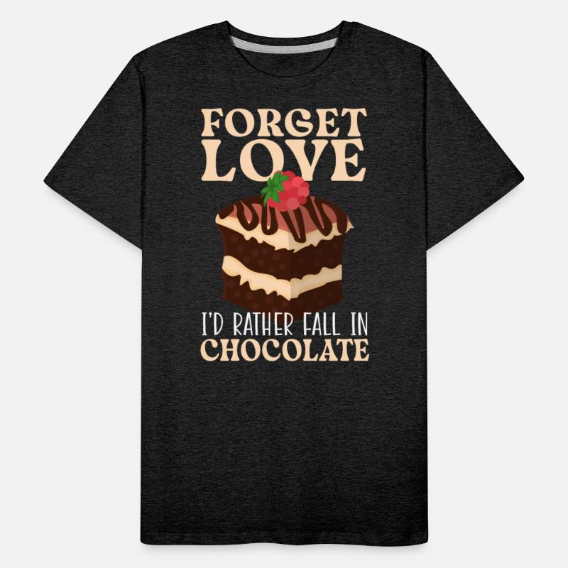 Forget Love I'd Rather Faill In Chocolate Cake