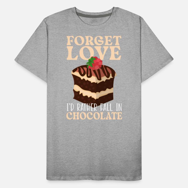 Forget Love I'd Rather Faill In Chocolate Cake