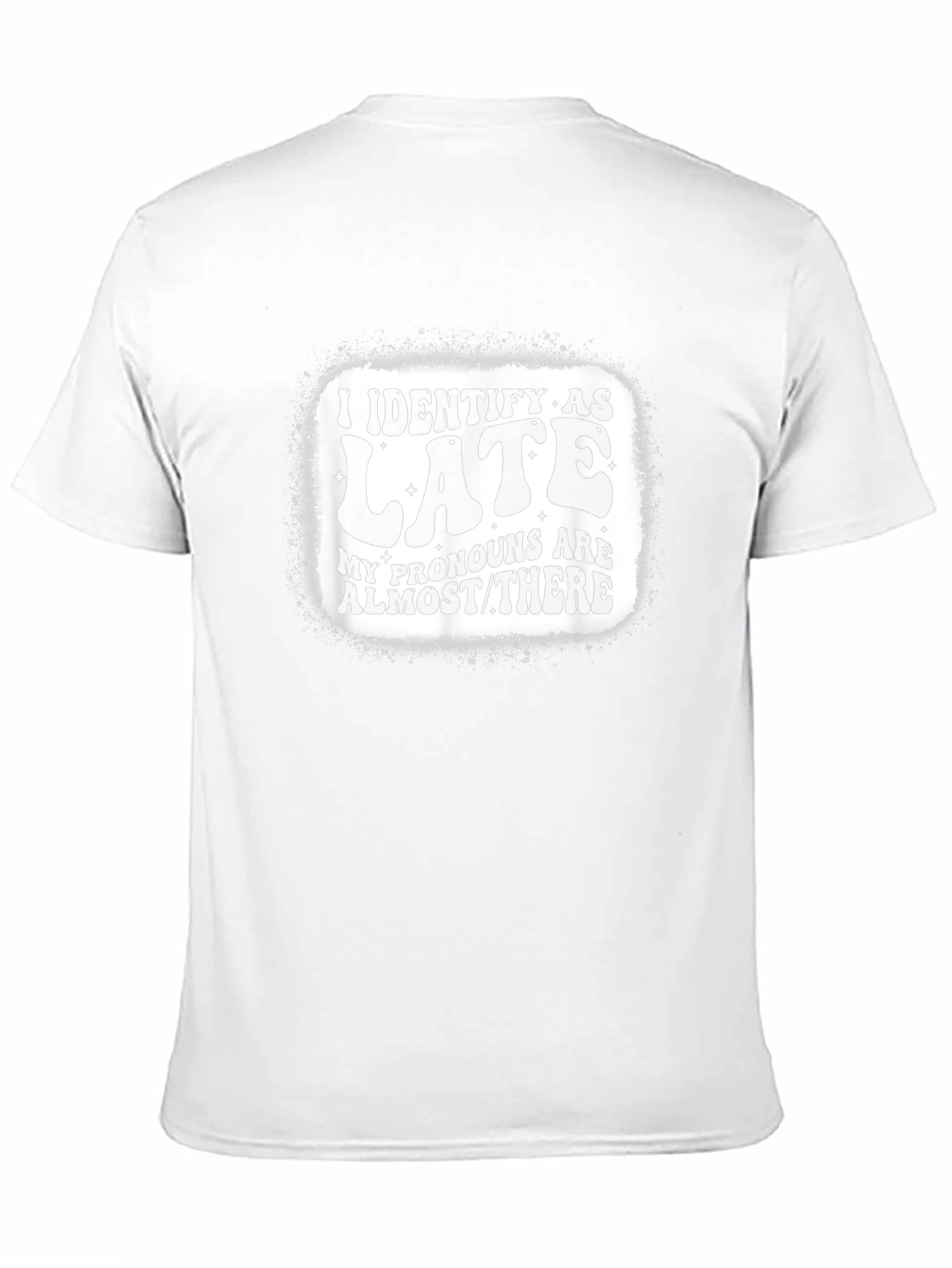 I Identify as Late T-Shirt