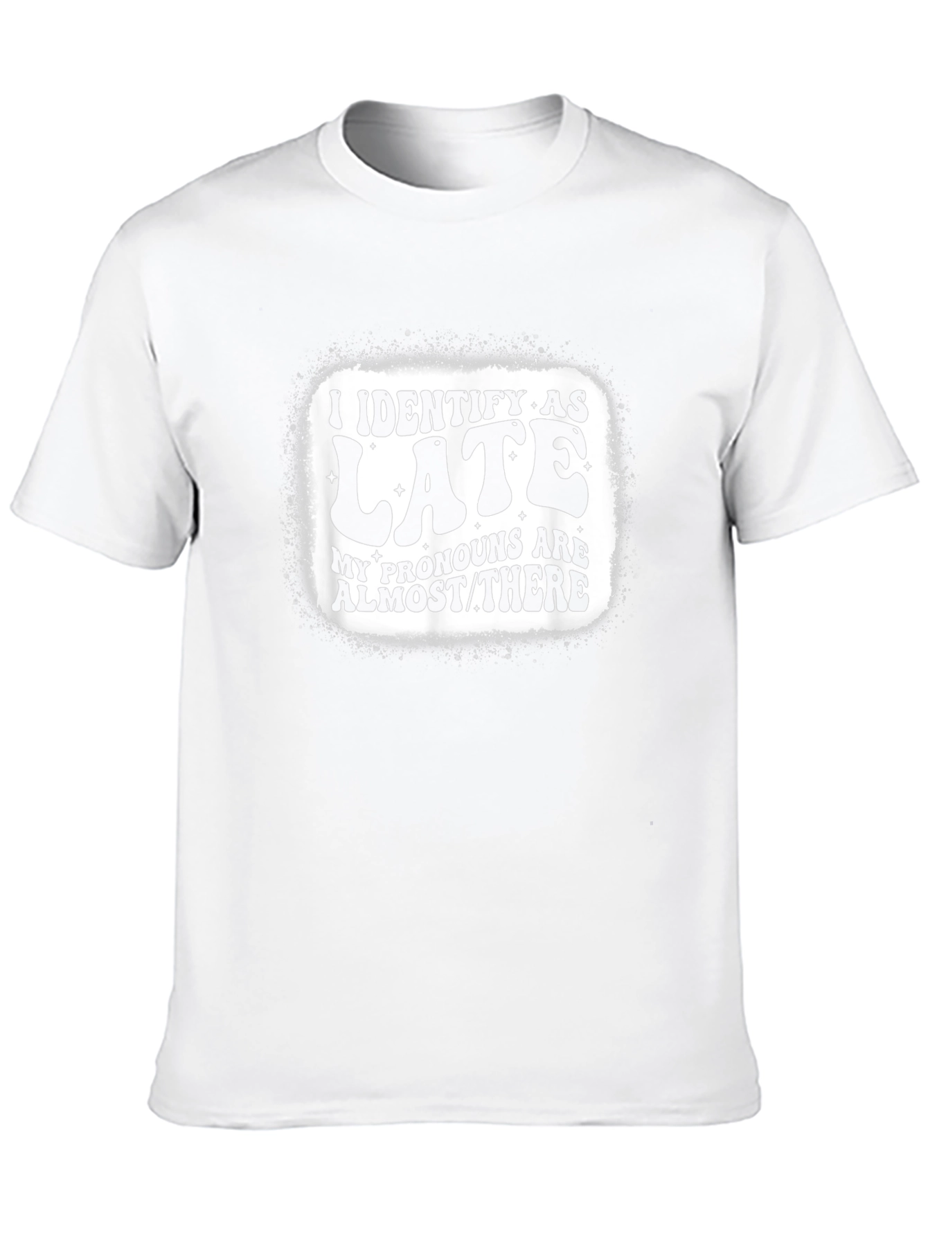 I Identify as Late T-Shirt