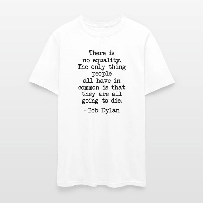 Funny Bob Dylan Quote There Is No Equality Gifts