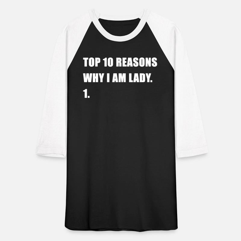 Funny Top 10 Reasons Why I Am Lady 1. Apparel
