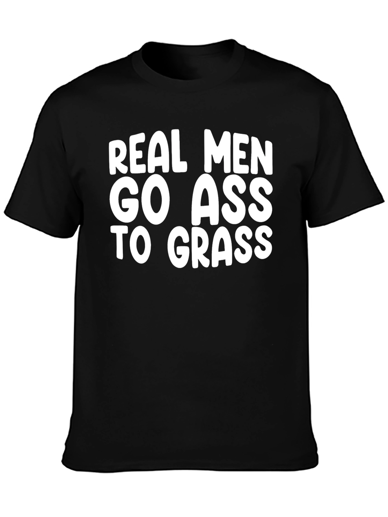 Real Men Go Ass To Grass T-Shirt - Black