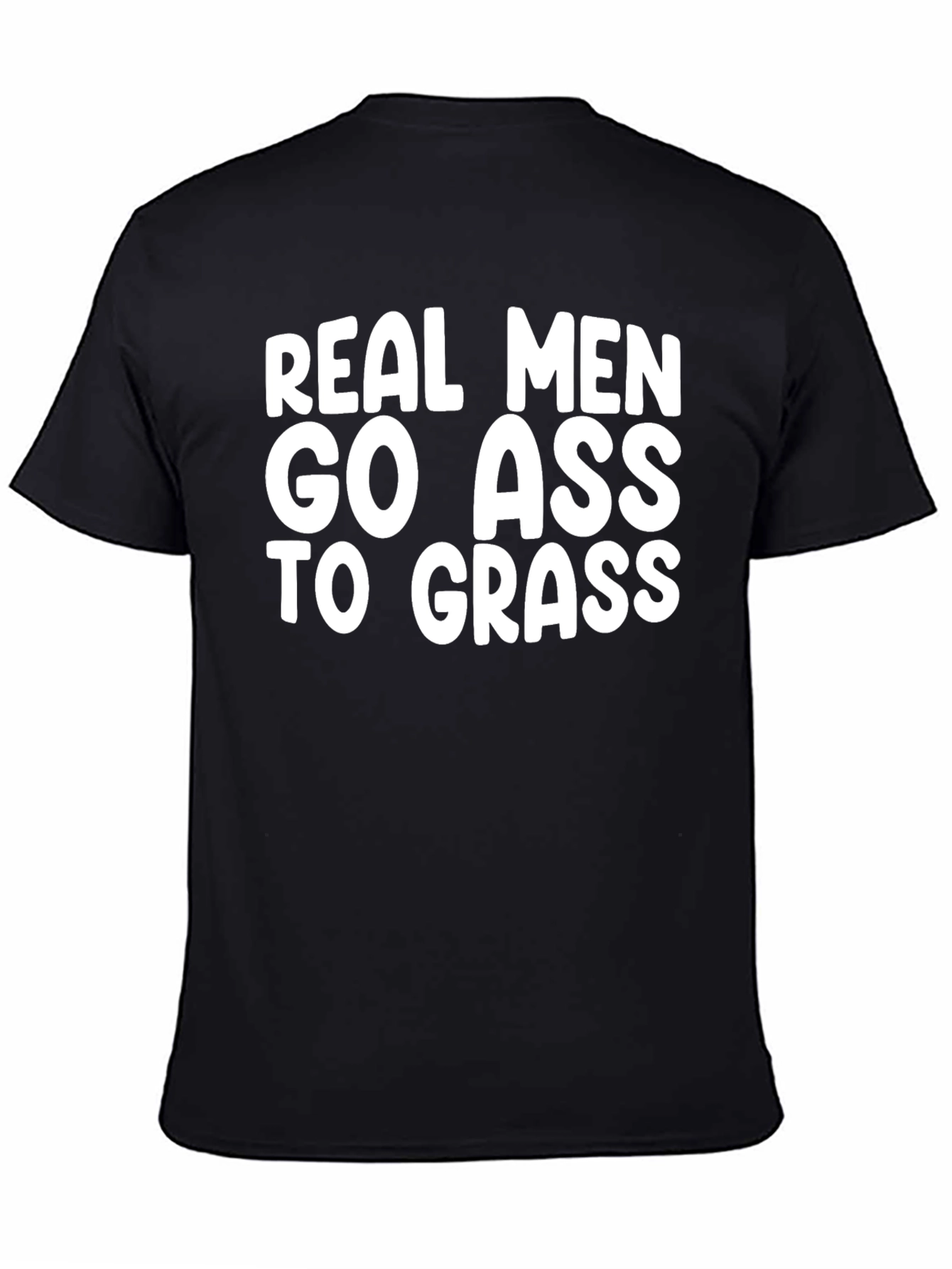 Real Men Go Ass To Grass T-Shirt - Black
