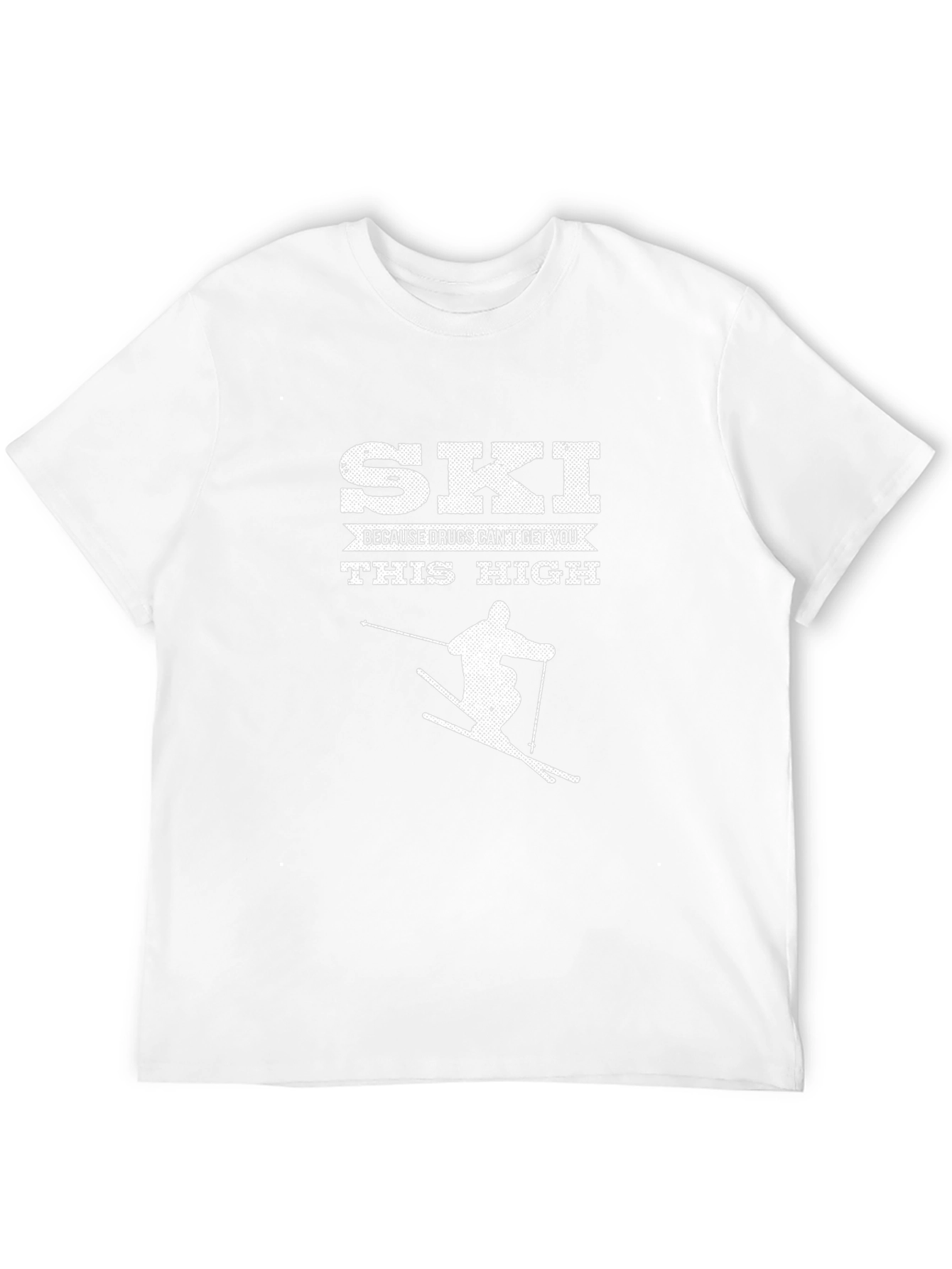 Ski Because Drugs Cant Get You This High T-Shirt