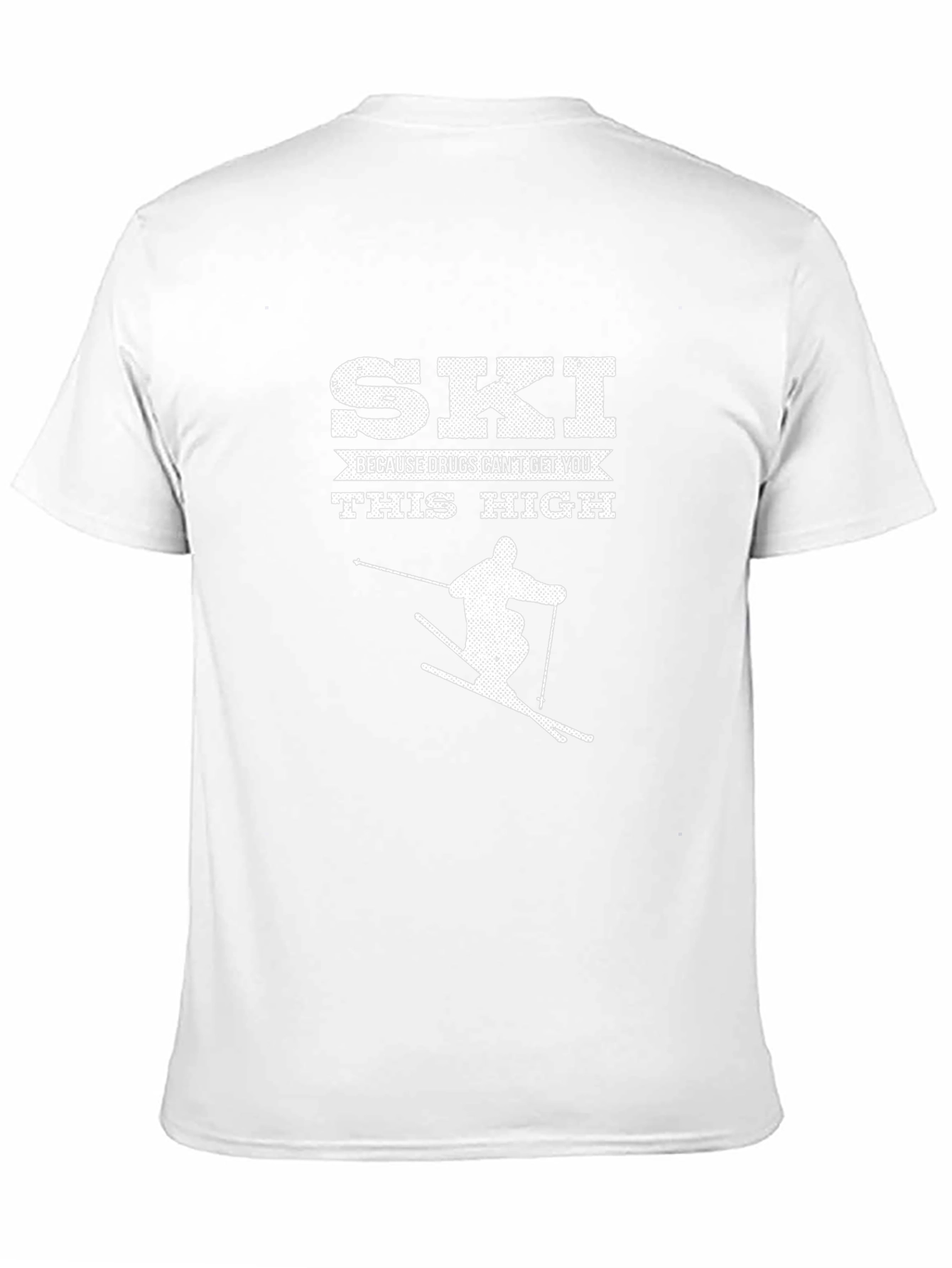Ski Because Drugs Cant Get You This High T-Shirt