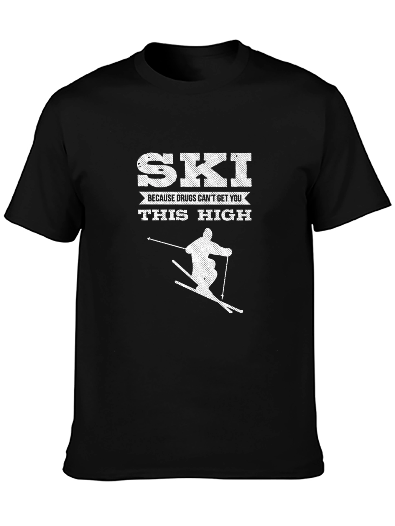 Ski Because Drugs Cant Get You This High T-Shirt