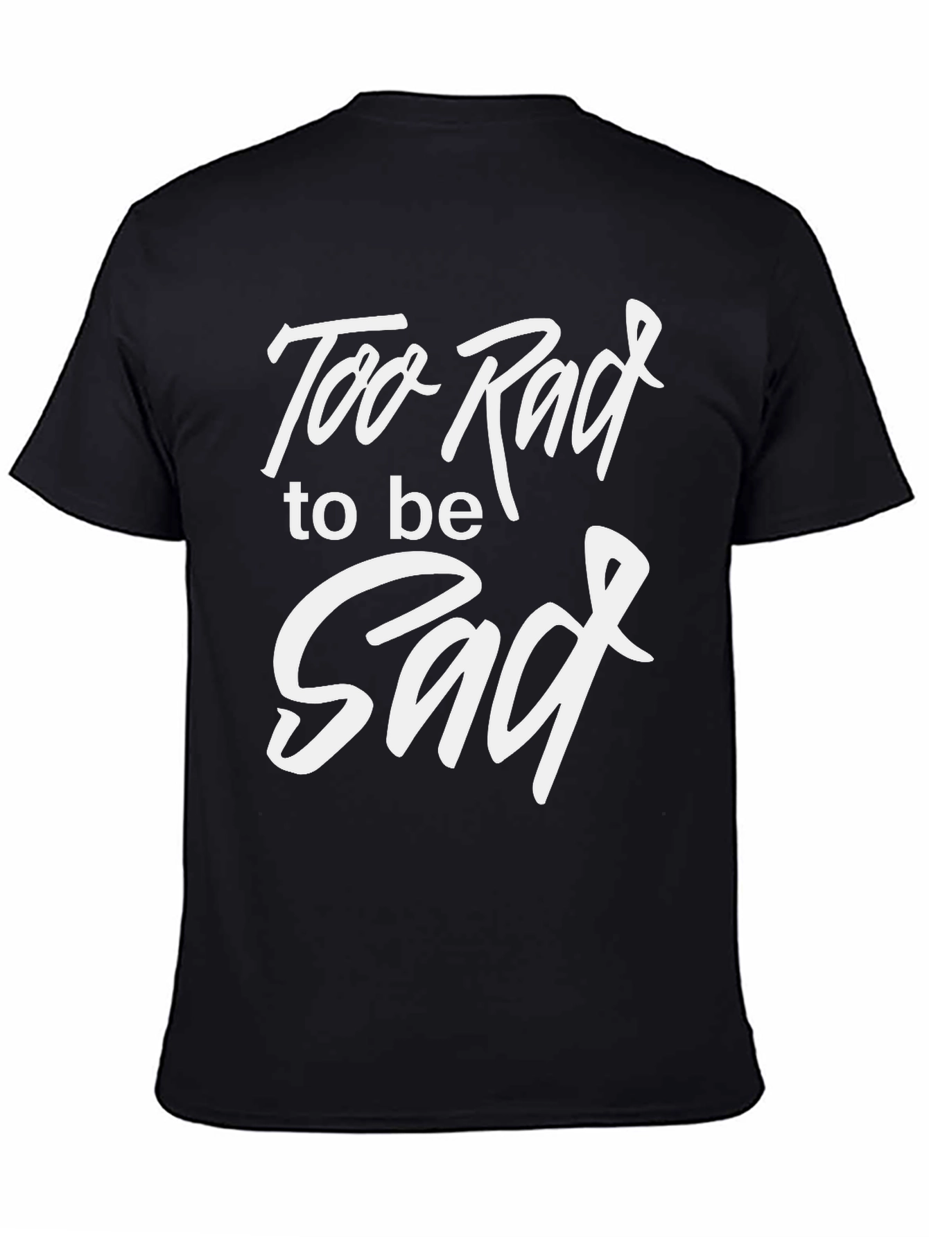 Too Rad To Be Sad Black Graphic T-Shirt