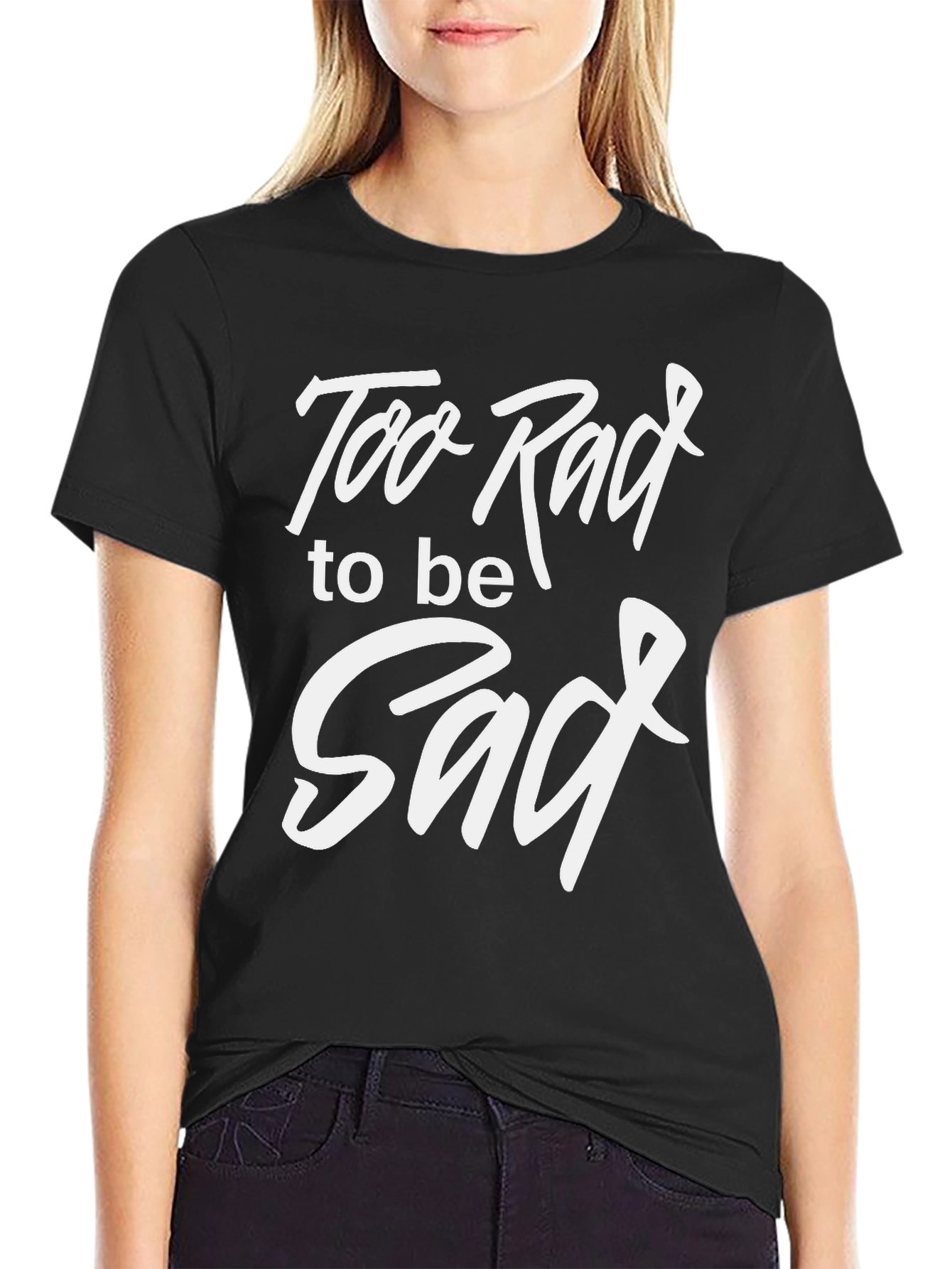 Too Rad To Be Sad Black Graphic T-Shirt
