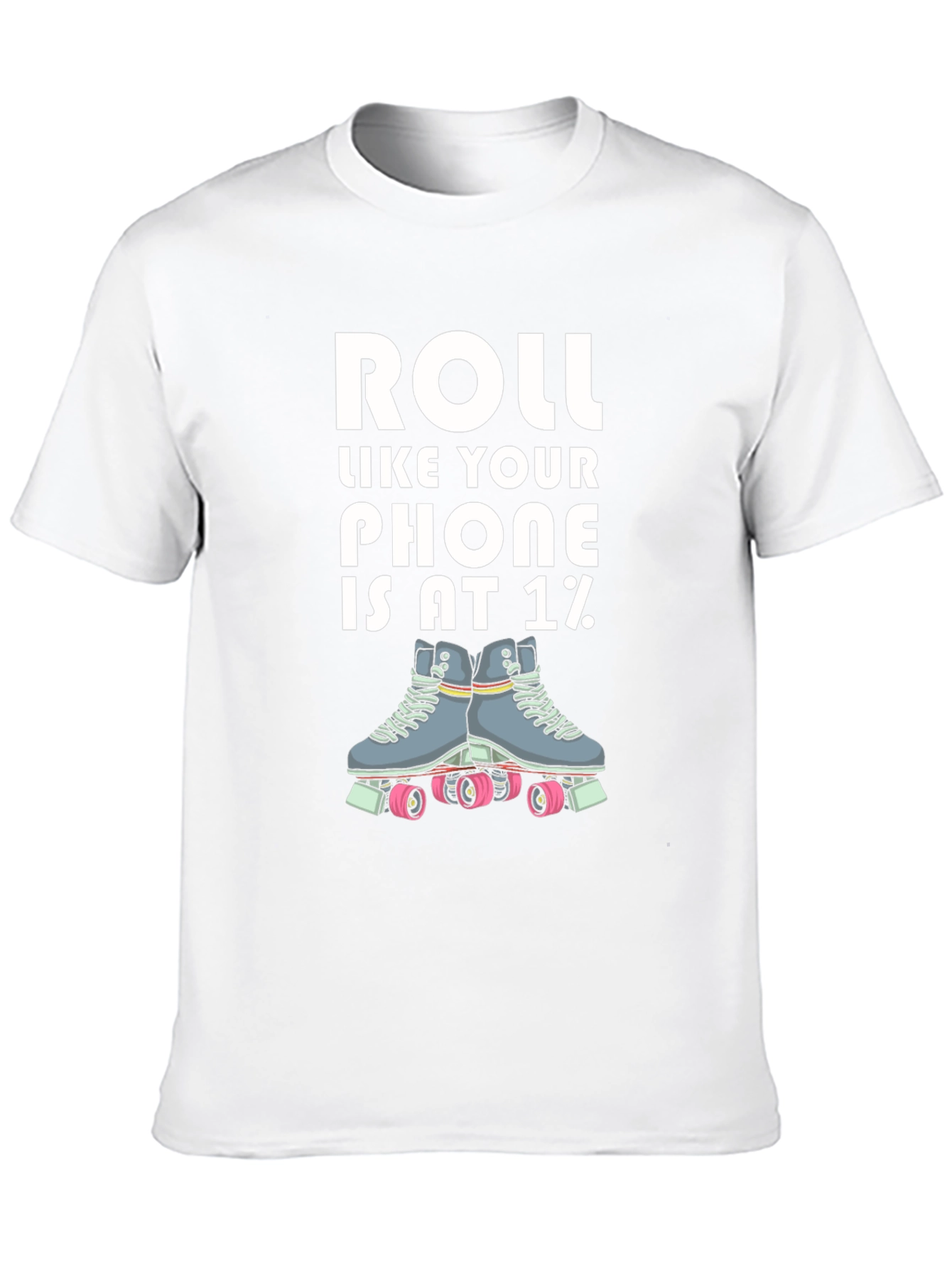 Roll Like Your Phone is at 1% T-Shirt