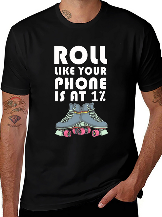 Roll Like Your Phone is at 1% T-Shirt