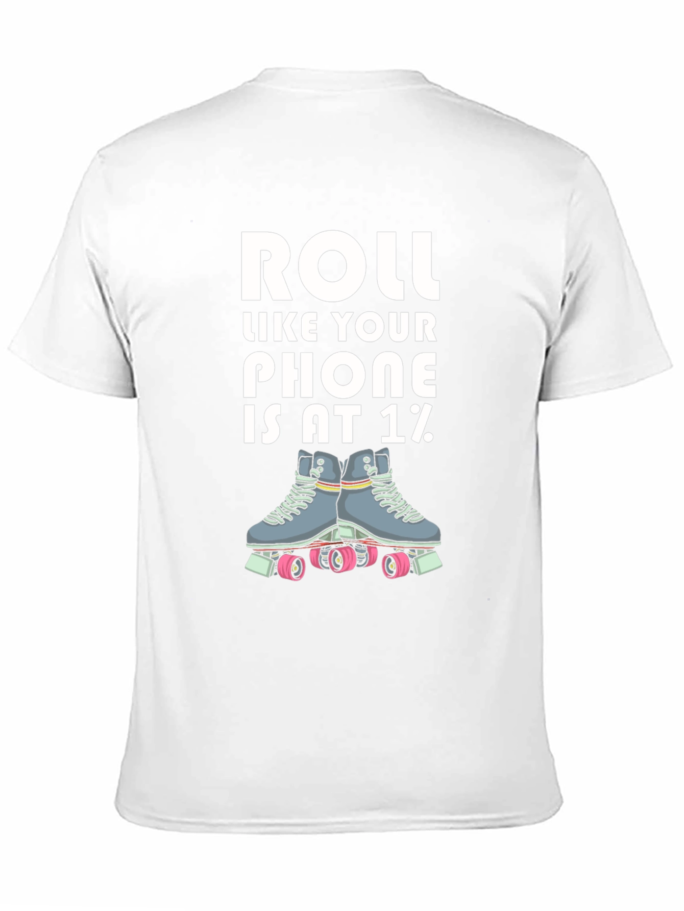 Roll Like Your Phone is at 1% T-Shirt