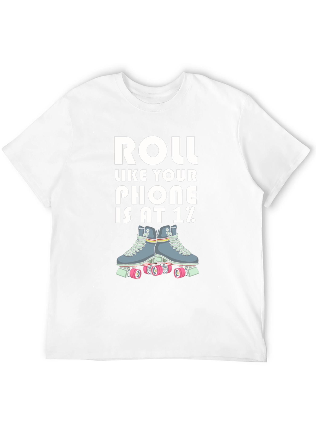 Roll Like Your Phone is at 1% T-Shirt