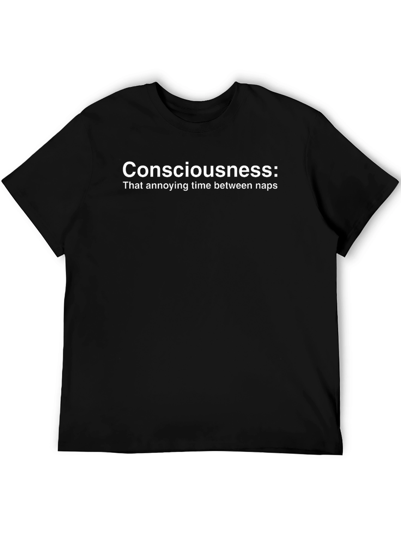 Consciousness: Funny Nap Quote T-Shirt