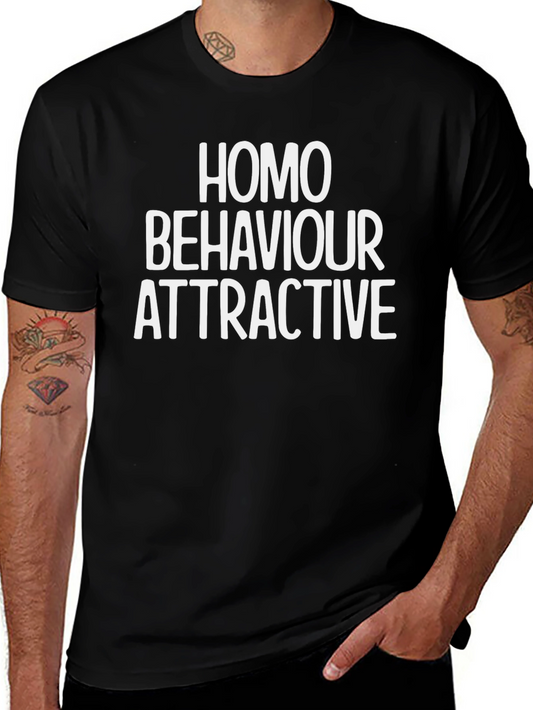 Homo Behaviour Attractive Slogan Tee