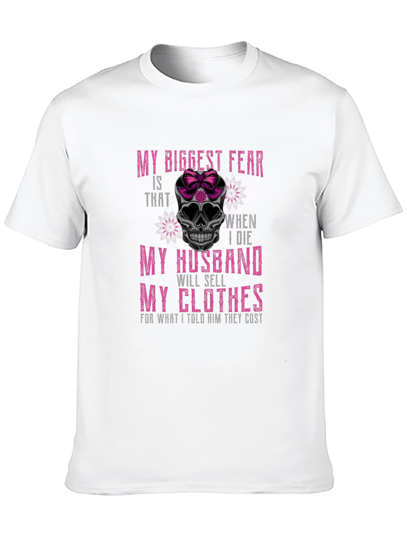 Humorous Skull T-Shirt - My Biggest Fear