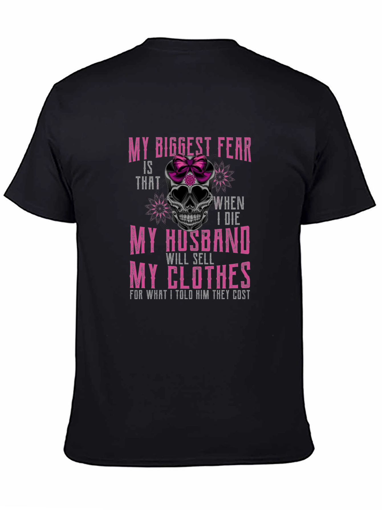 Humorous Skull T-Shirt - My Biggest Fear