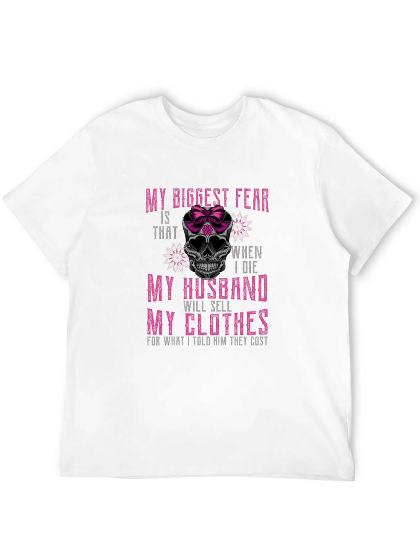 Humorous Skull T-Shirt - My Biggest Fear