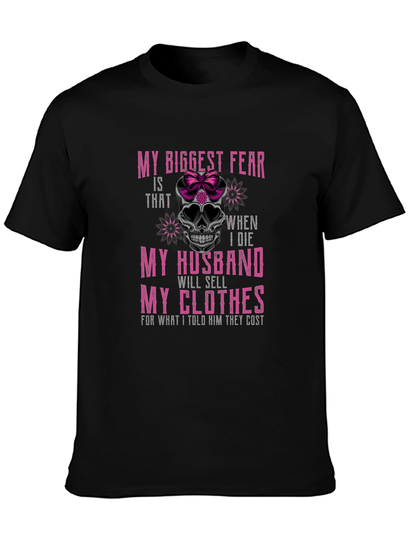 Humorous Skull T-Shirt - My Biggest Fear