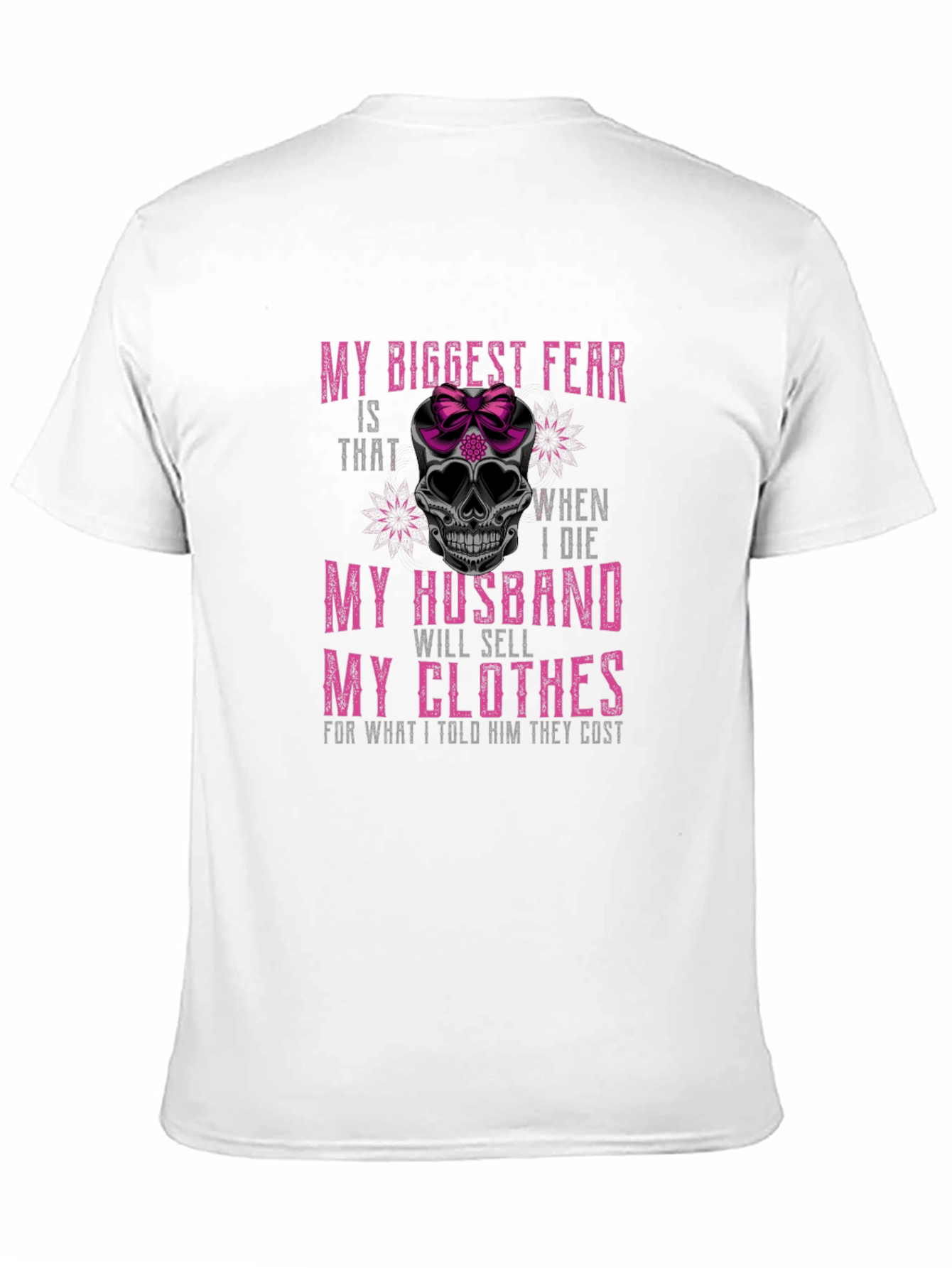 Humorous Skull T-Shirt - My Biggest Fear