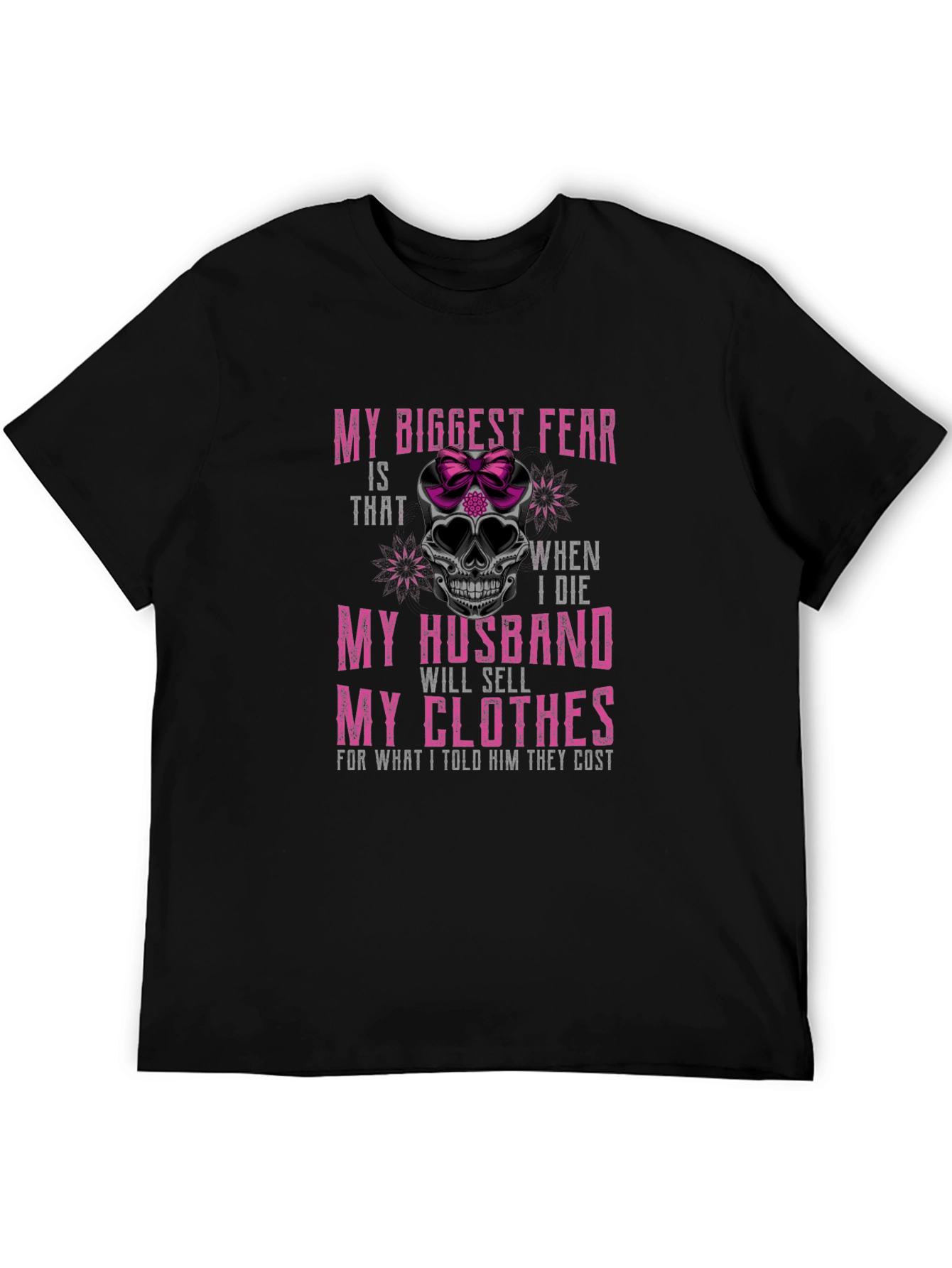 Humorous Skull T-Shirt - My Biggest Fear