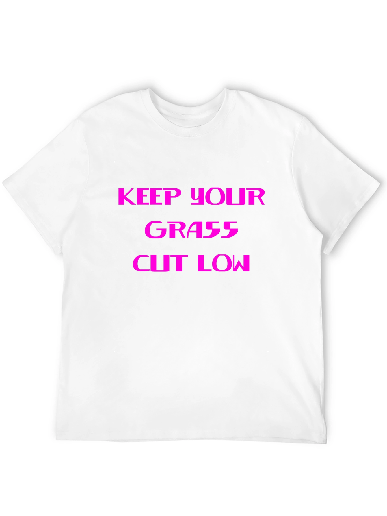 Keep Your Grass Cut Low - Graphic Tee