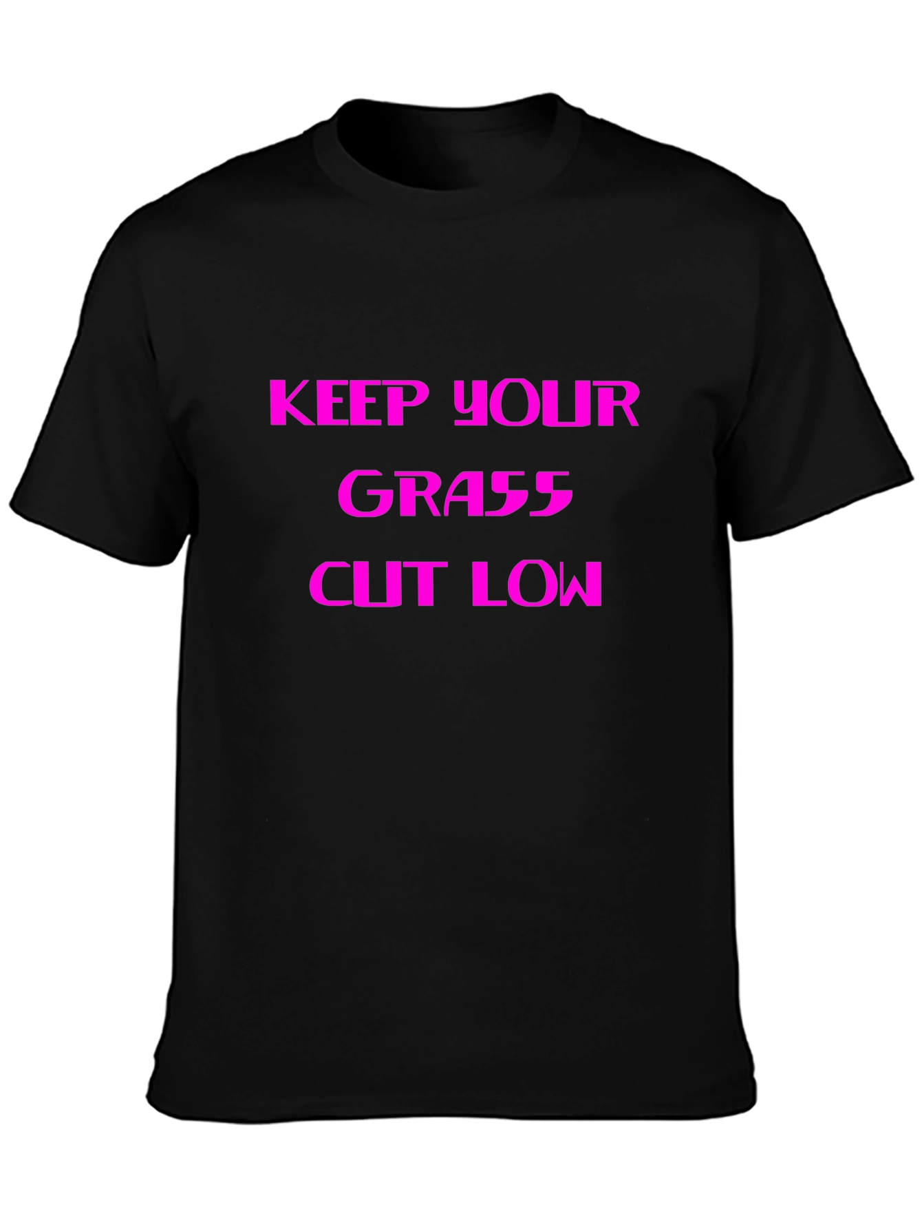 Keep Your Grass Cut Low - Graphic Tee