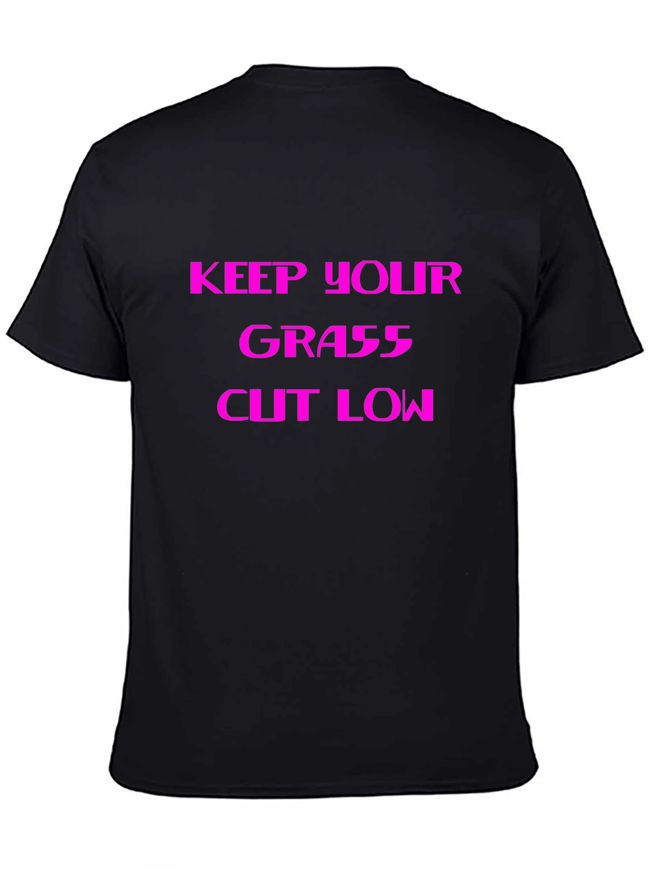 Keep Your Grass Cut Low - Graphic Tee