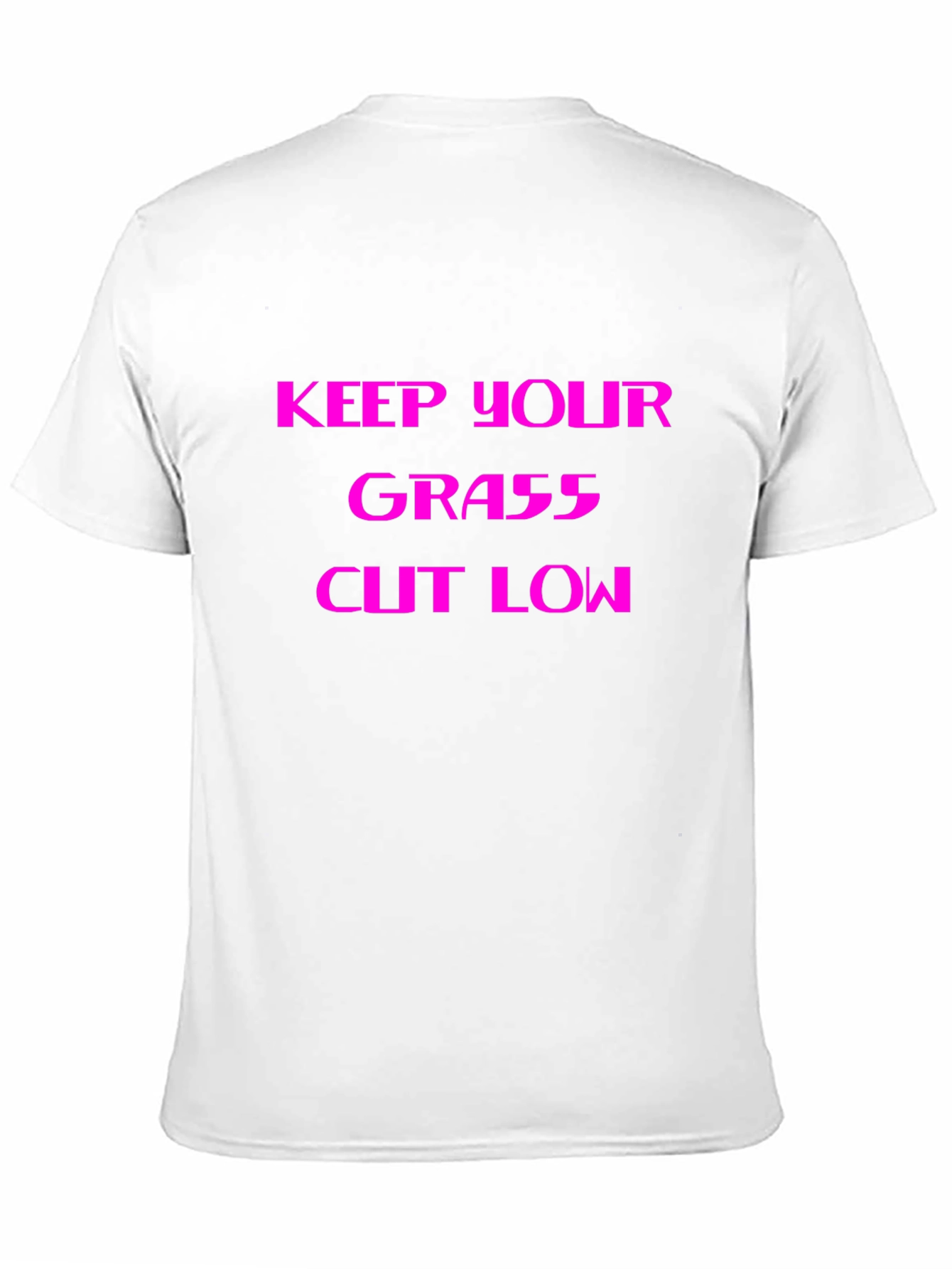 Keep Your Grass Cut Low - Graphic Tee