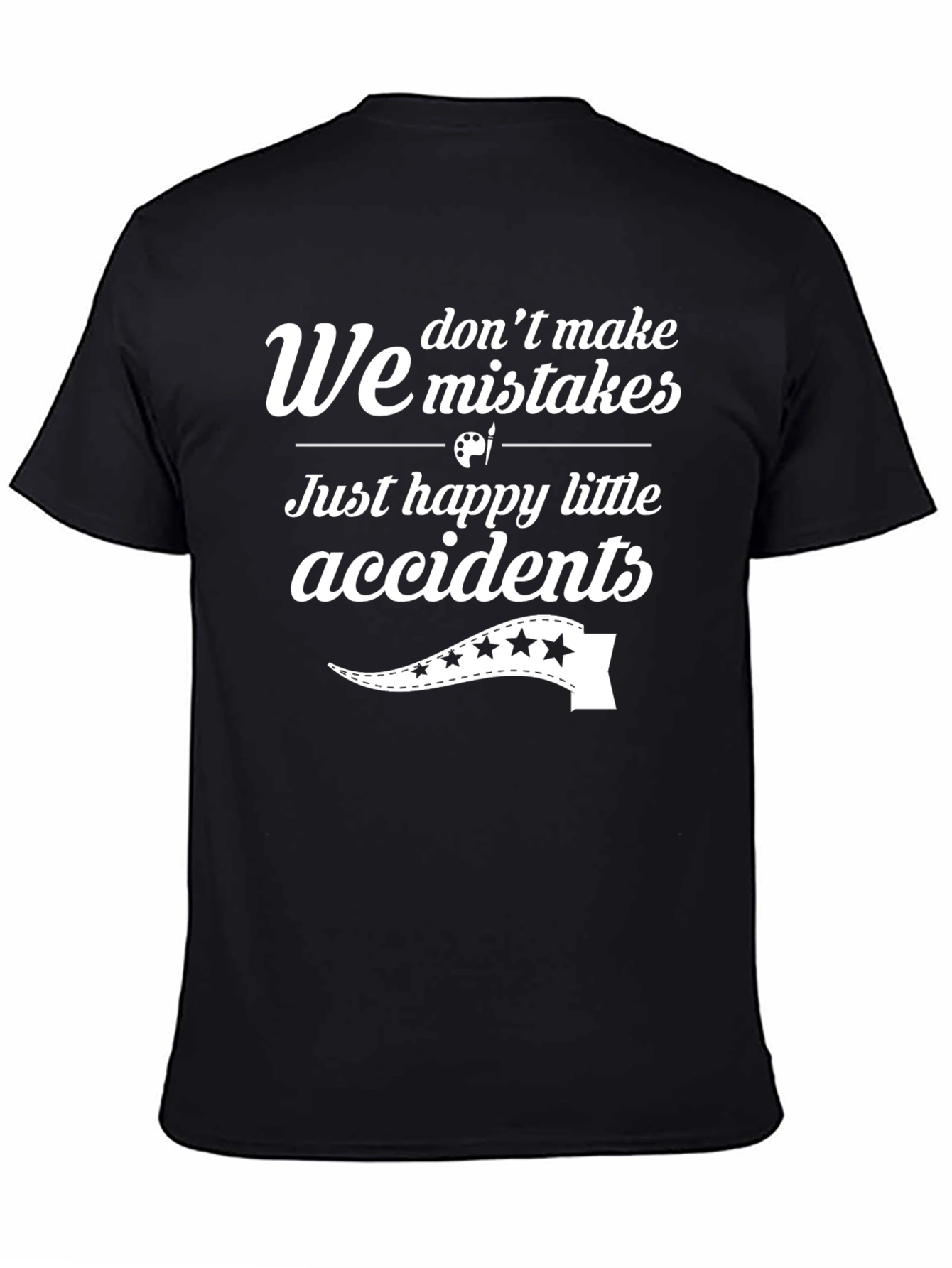Funny We Dont Make Mistakes Graphic T-Shirt