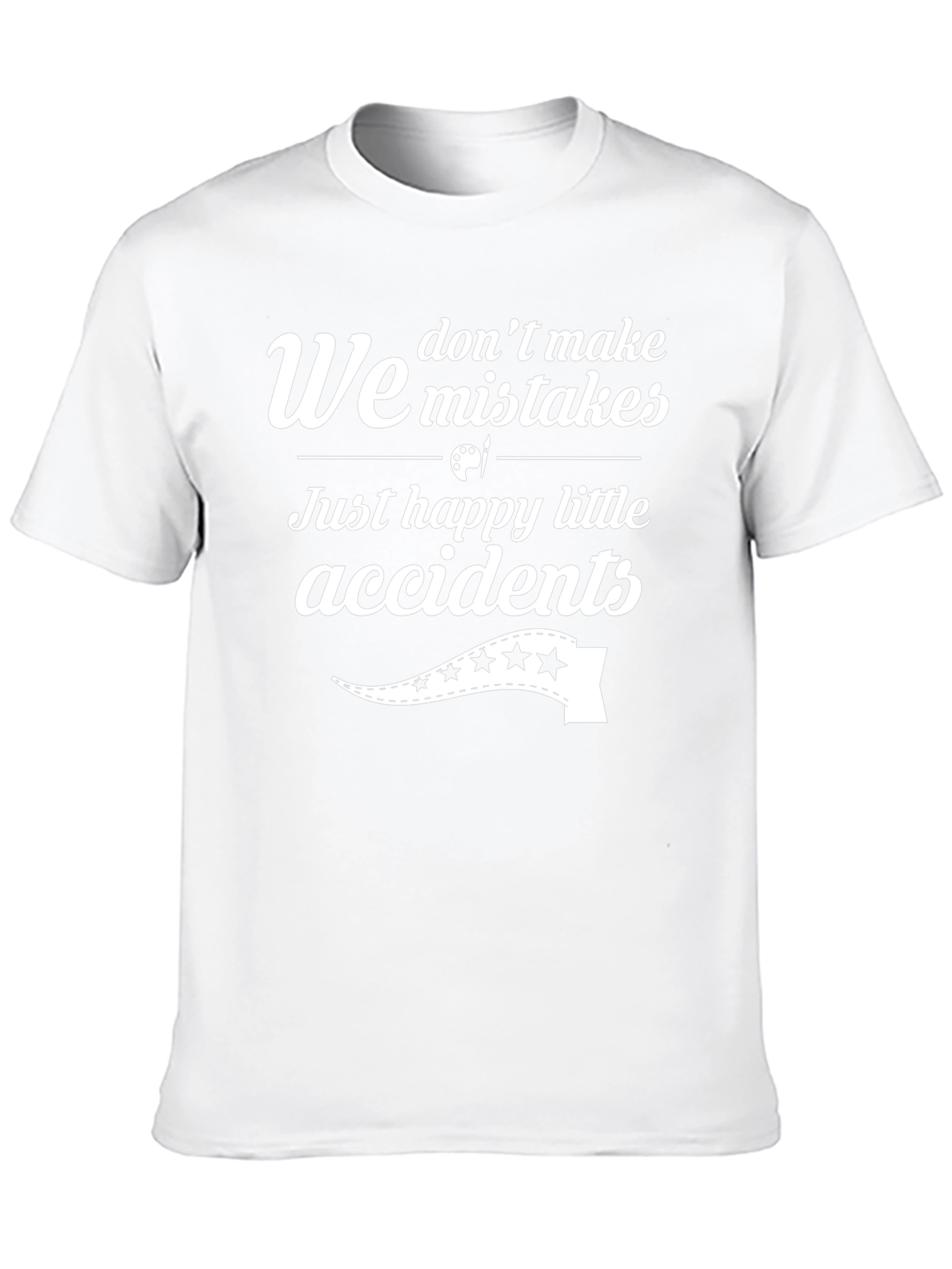 Funny We Dont Make Mistakes Graphic T-Shirt