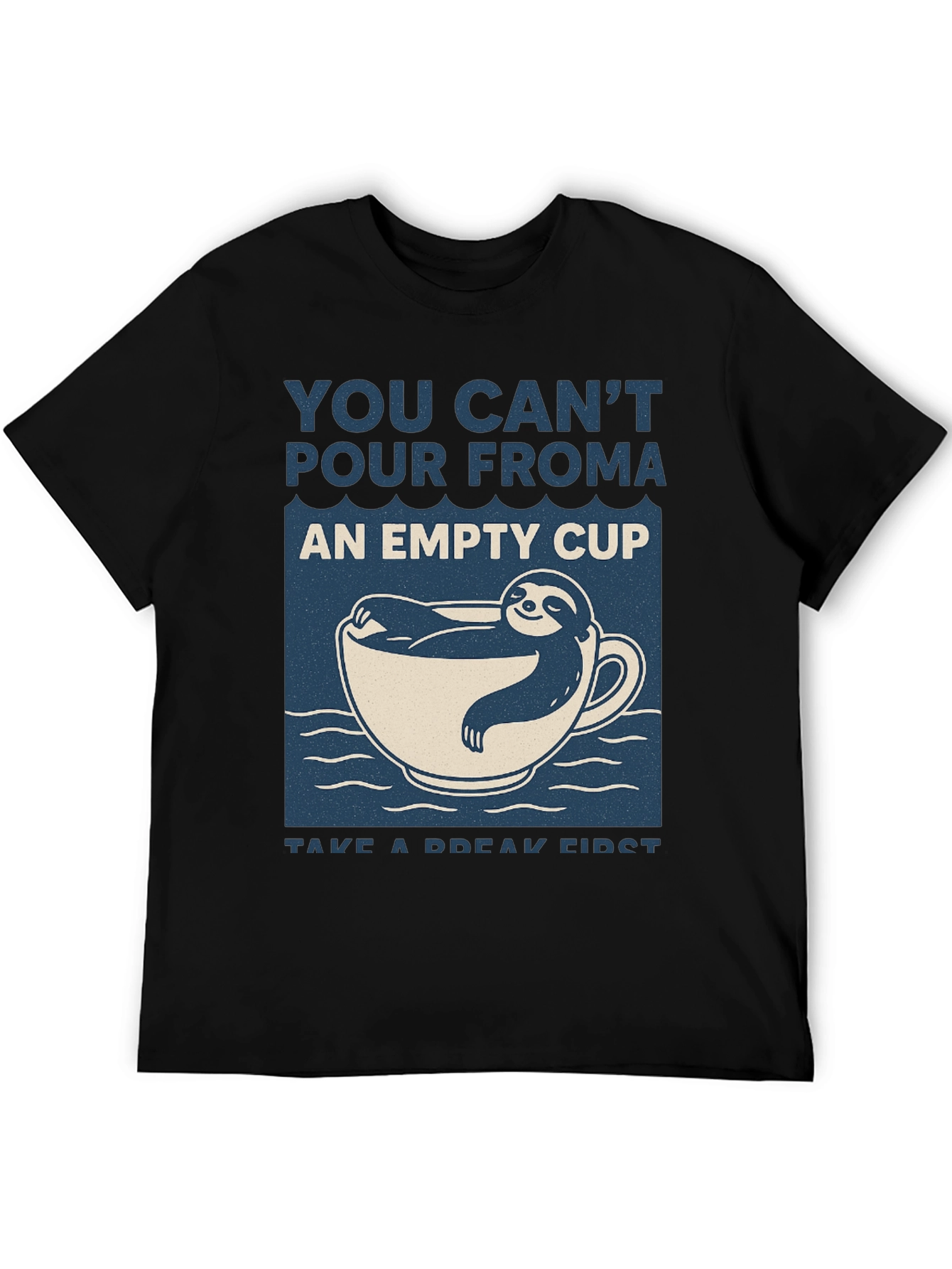 Sloth in a Cup T-Shirt: Take a Break