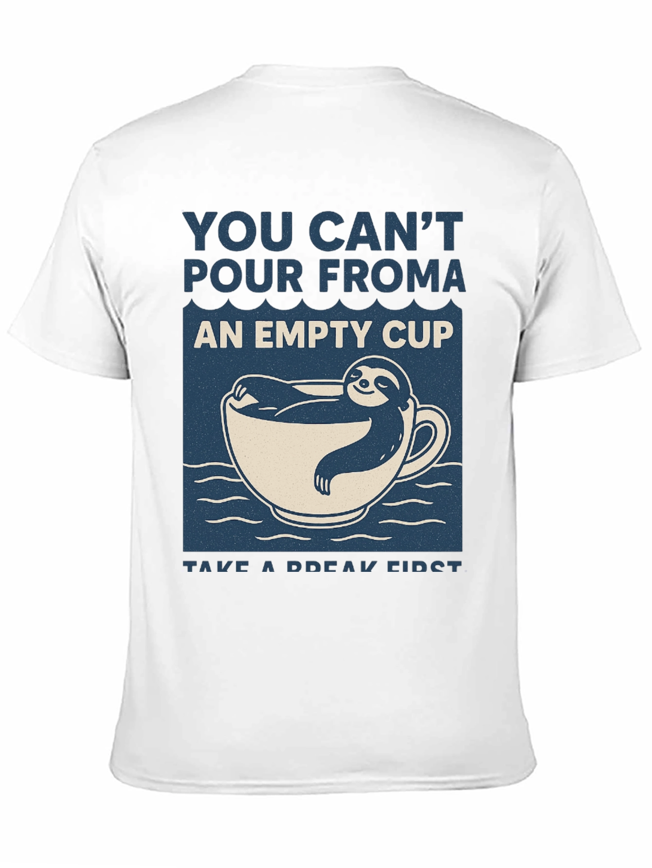 Sloth in a Cup T-Shirt: Take a Break