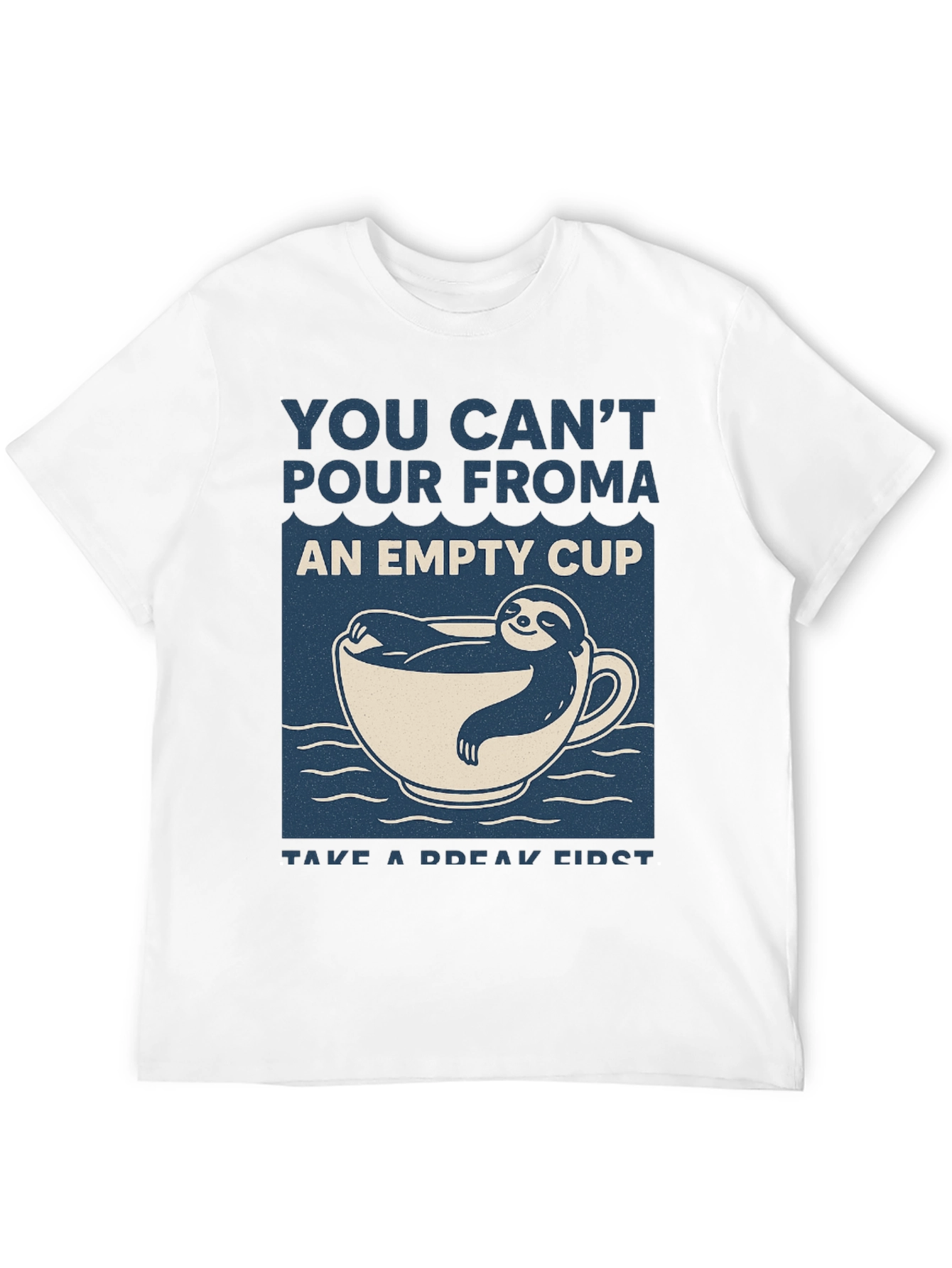 Sloth in a Cup T-Shirt: Take a Break