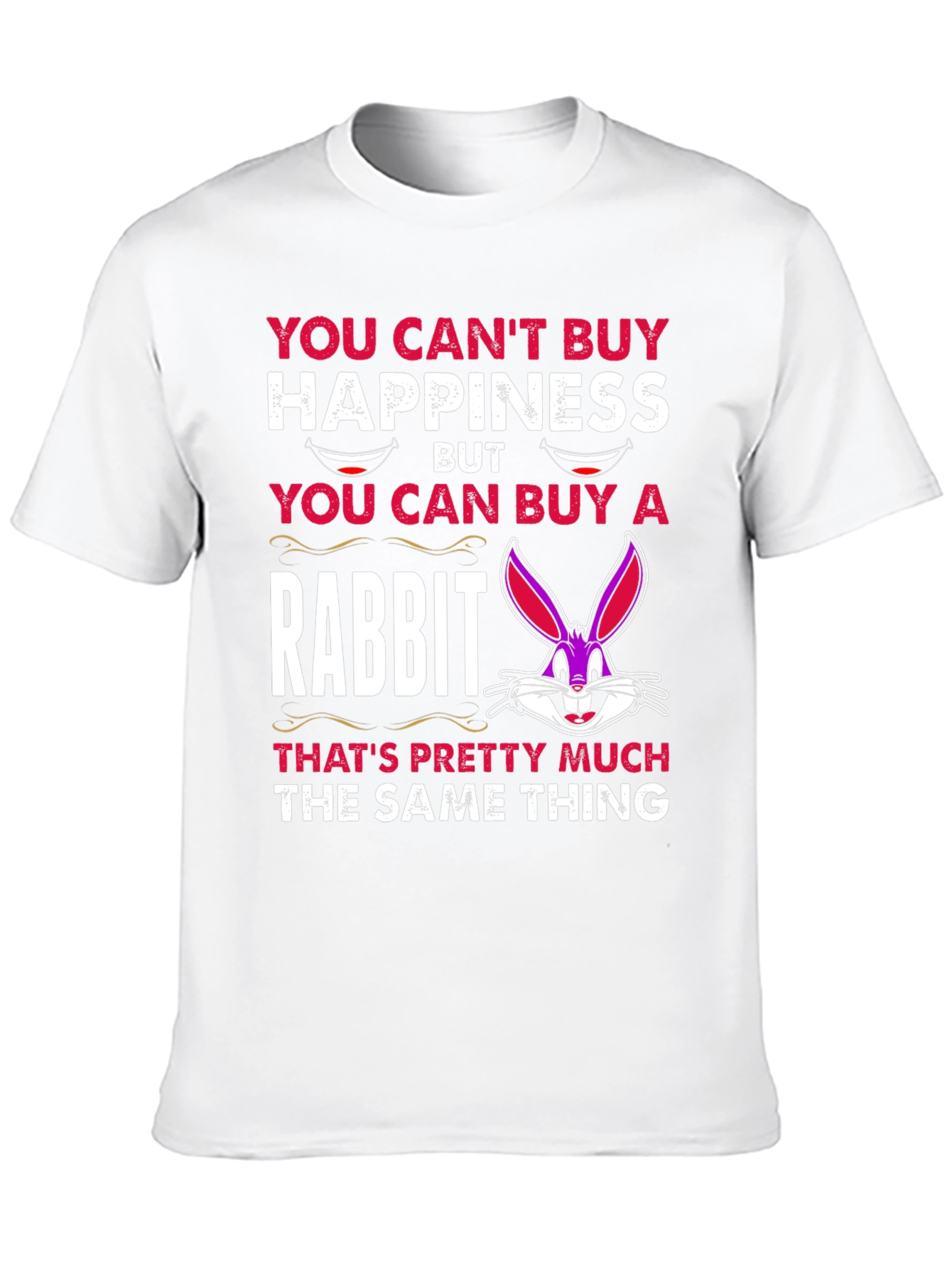 Funny Rabbit T-Shirt: Cant Buy Happiness