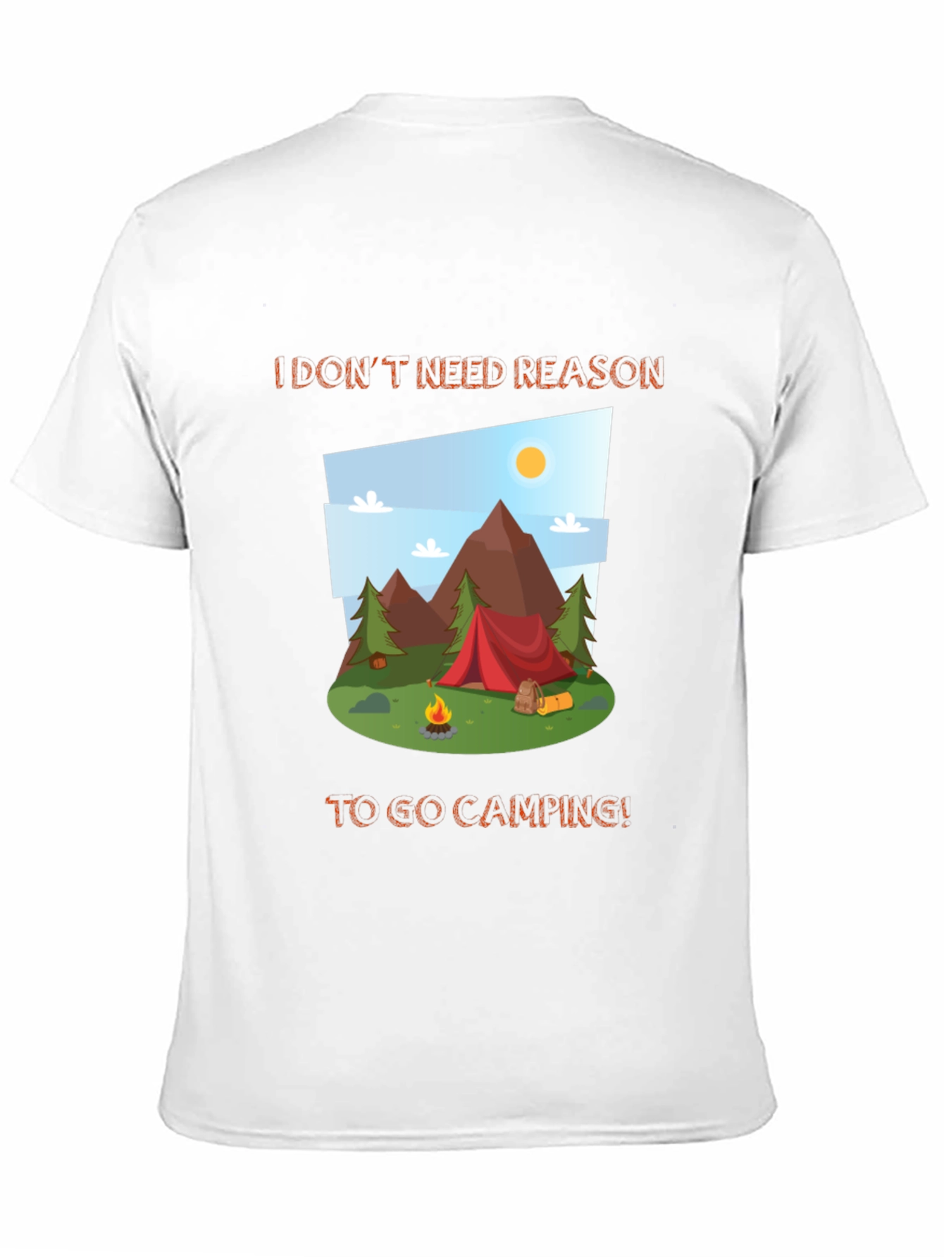 Camping Graphic Tee - I Dont Need a Reason!