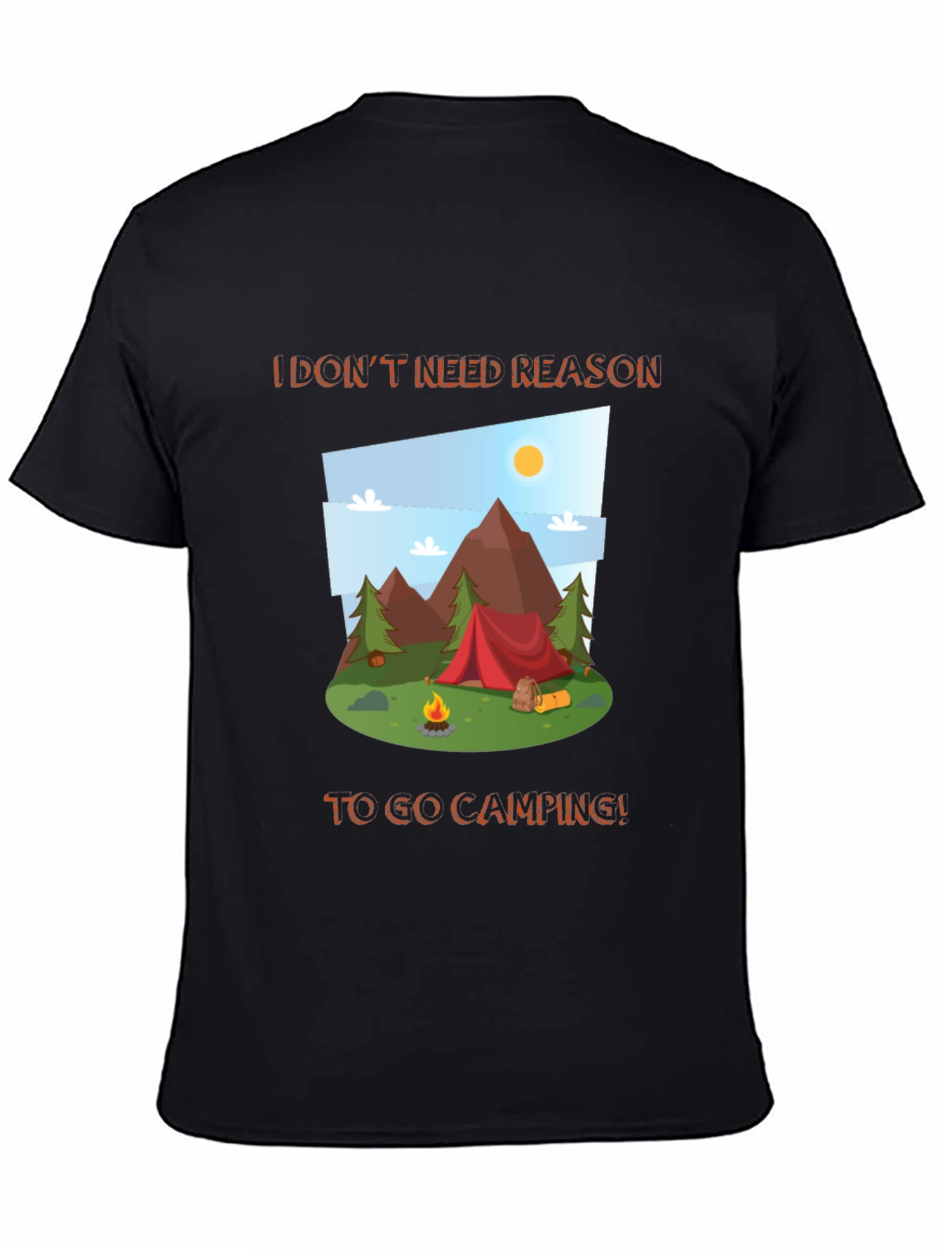 Camping Graphic Tee - I Dont Need a Reason!