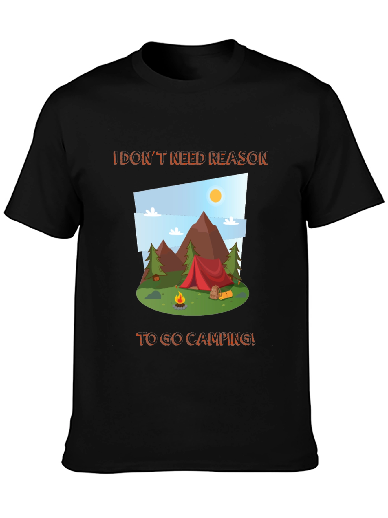 Camping Graphic Tee - I Dont Need a Reason!