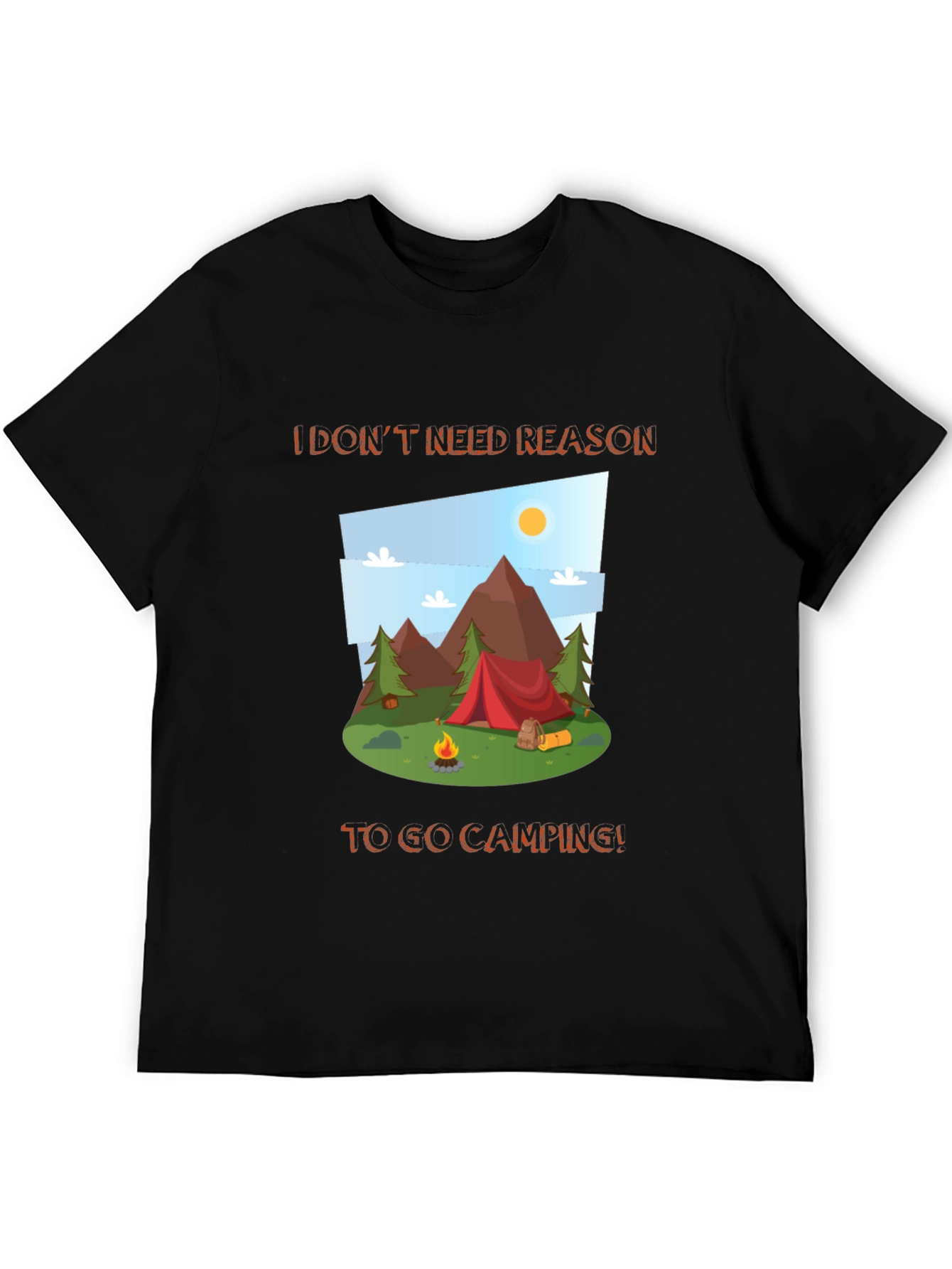 Camping Graphic Tee - I Dont Need a Reason!