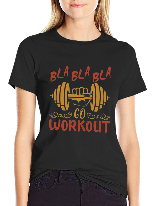 Workout Motivation T-Shirt - Bla Bla Go Workout
