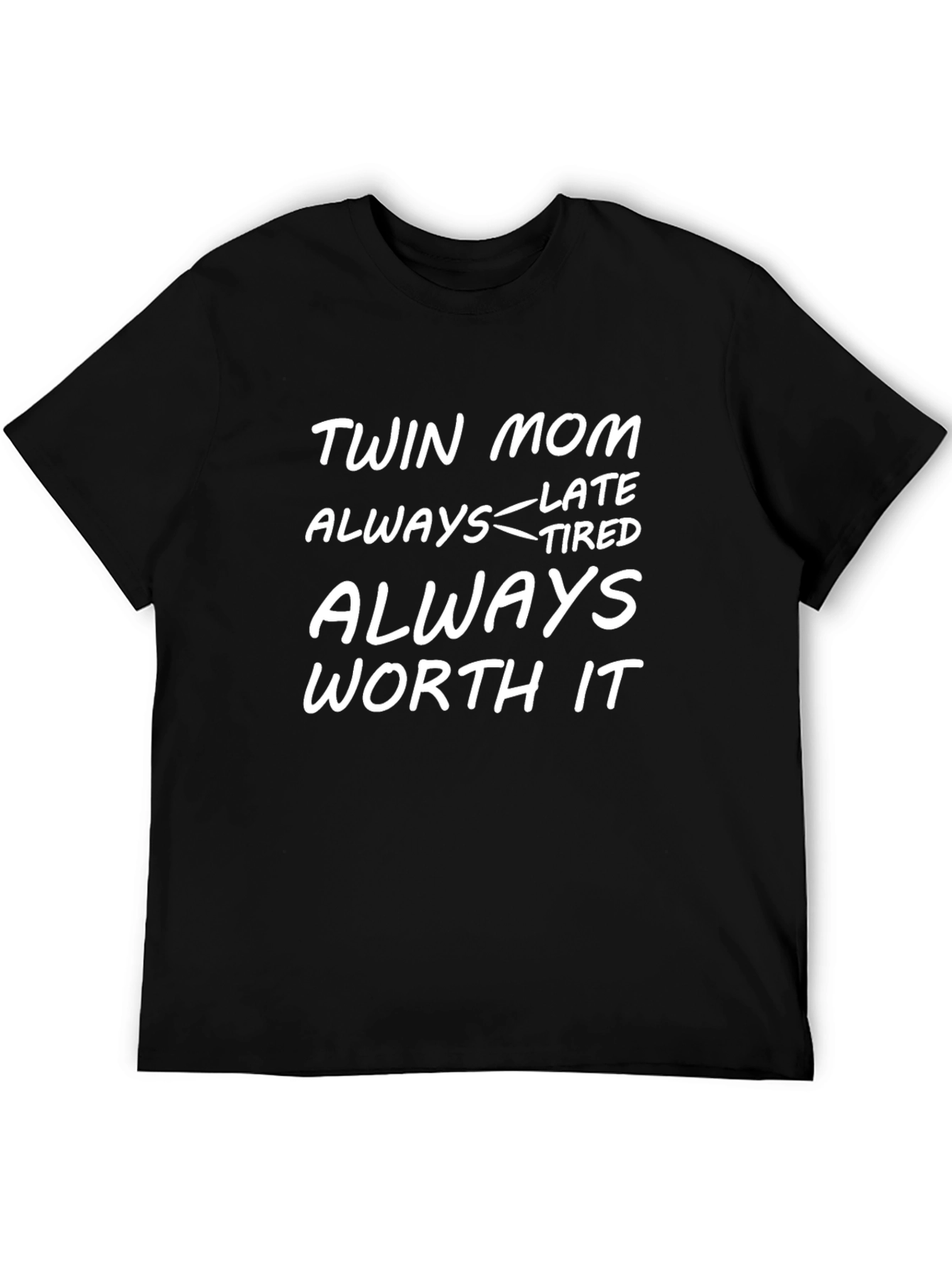 Twin Mom Late Tired Worth It T-Shirt