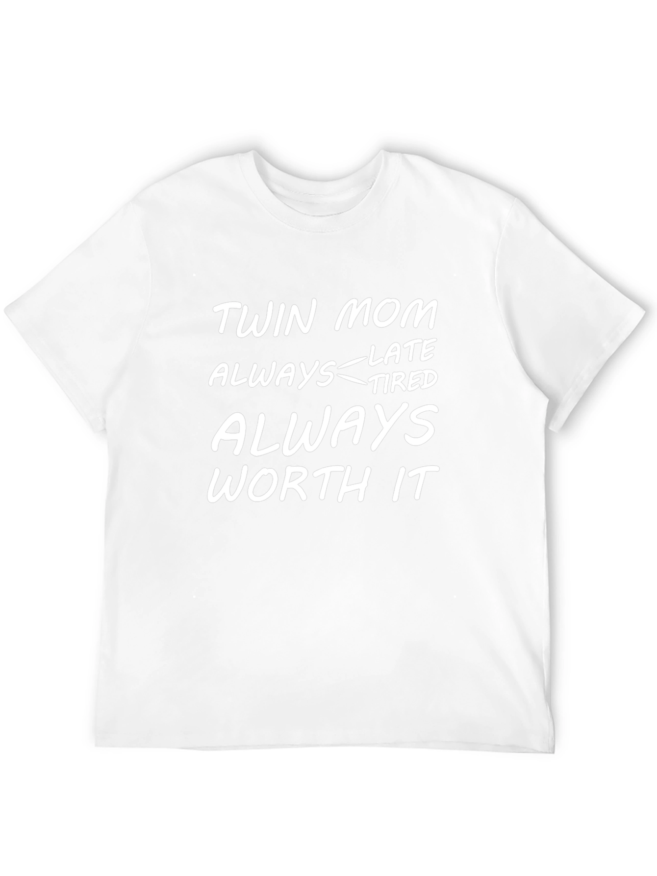 Twin Mom Late Tired Worth It T-Shirt