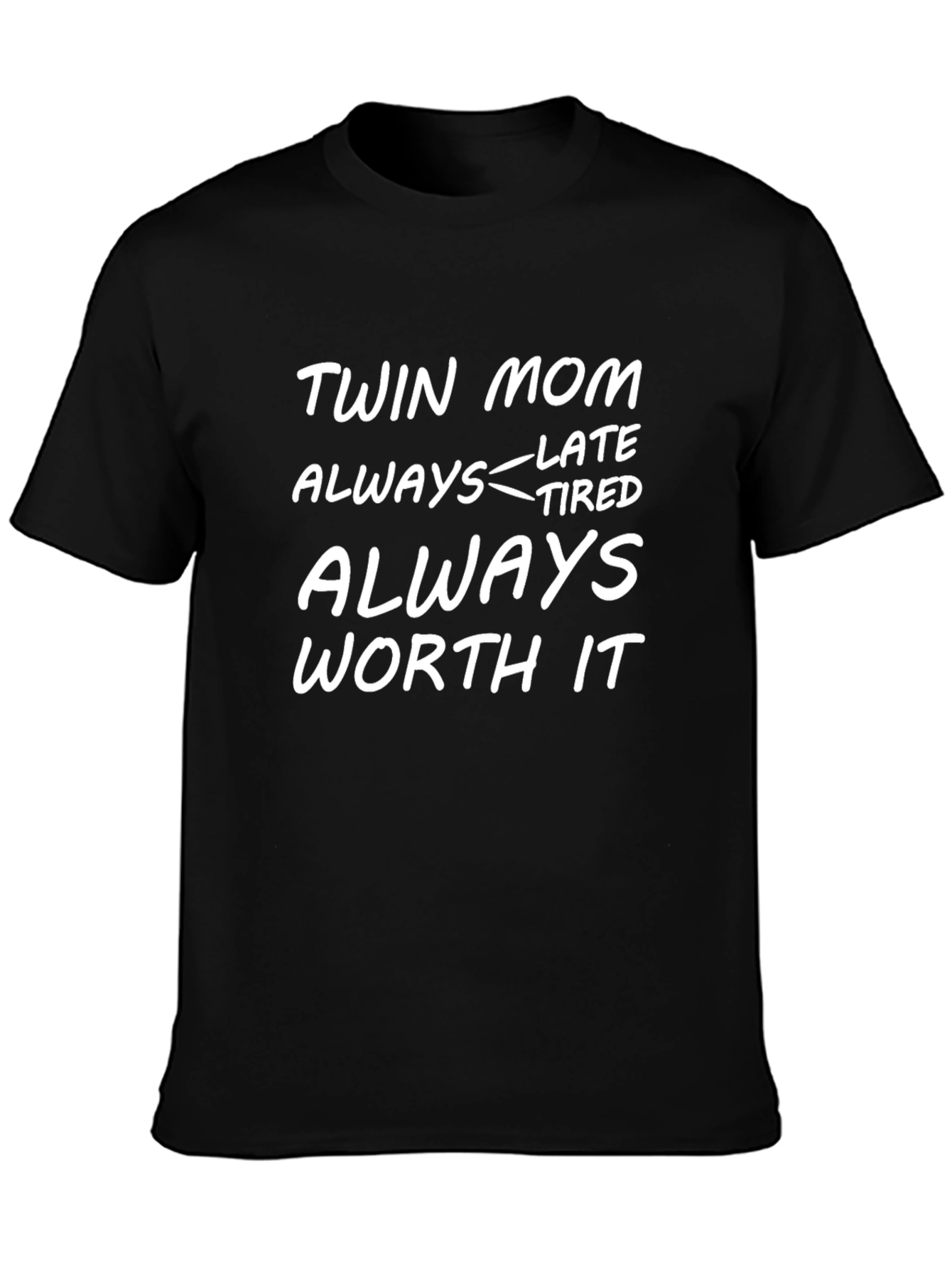 Twin Mom Late Tired Worth It T-Shirt
